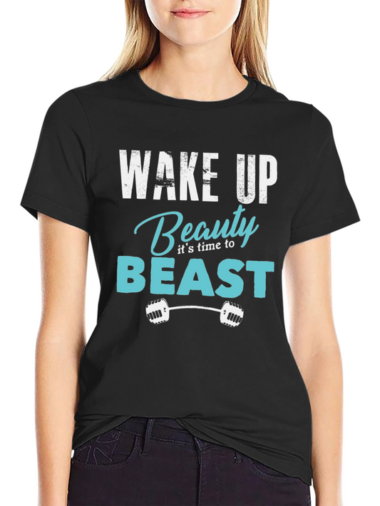 Wake Up Beauty Beast Gym T-Shirt