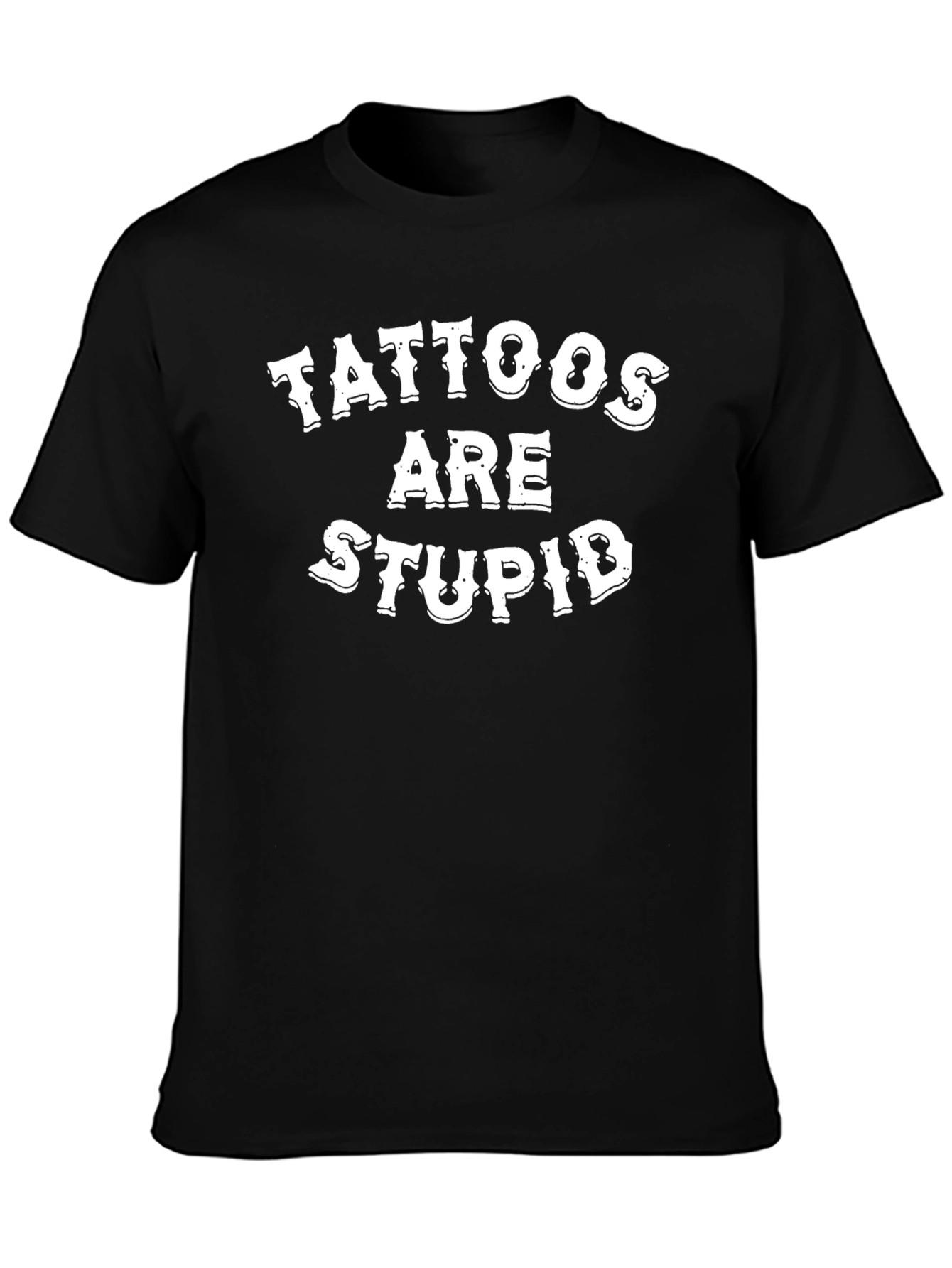 Tattoos Are Stupid Funny Sarcastic Graphic Tee