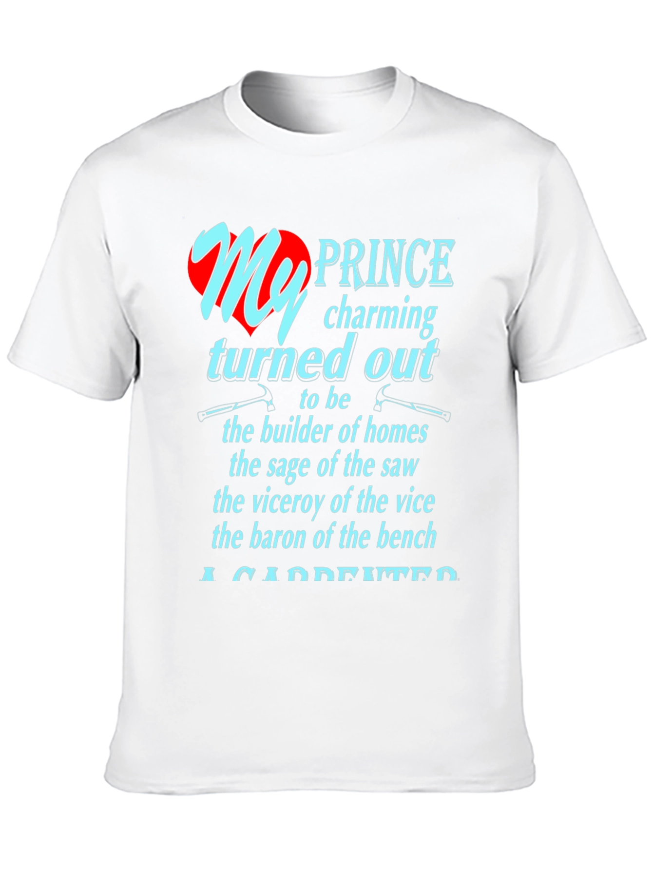 My Prince Charming Carpenter T-Shirt