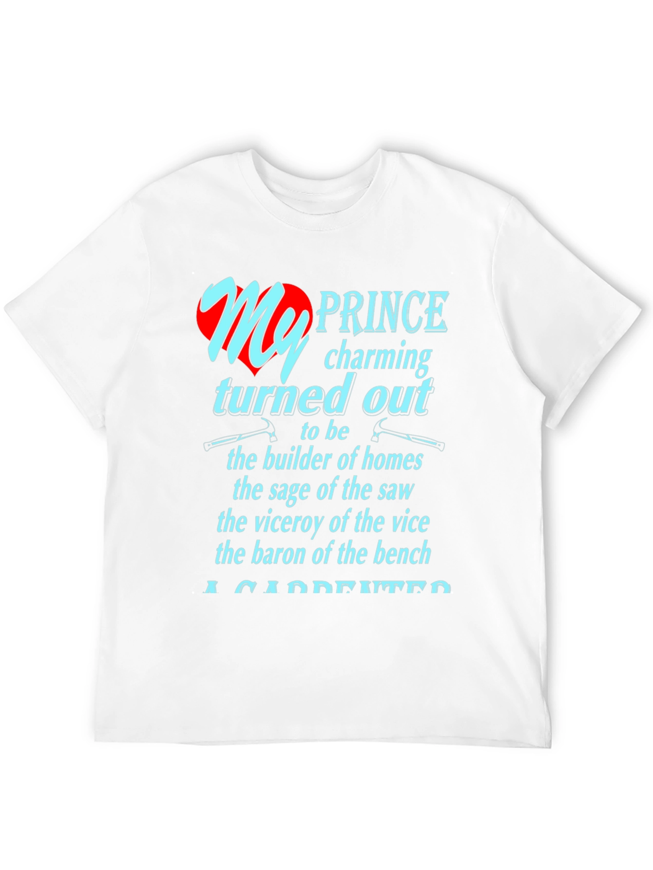 My Prince Charming Carpenter T-Shirt