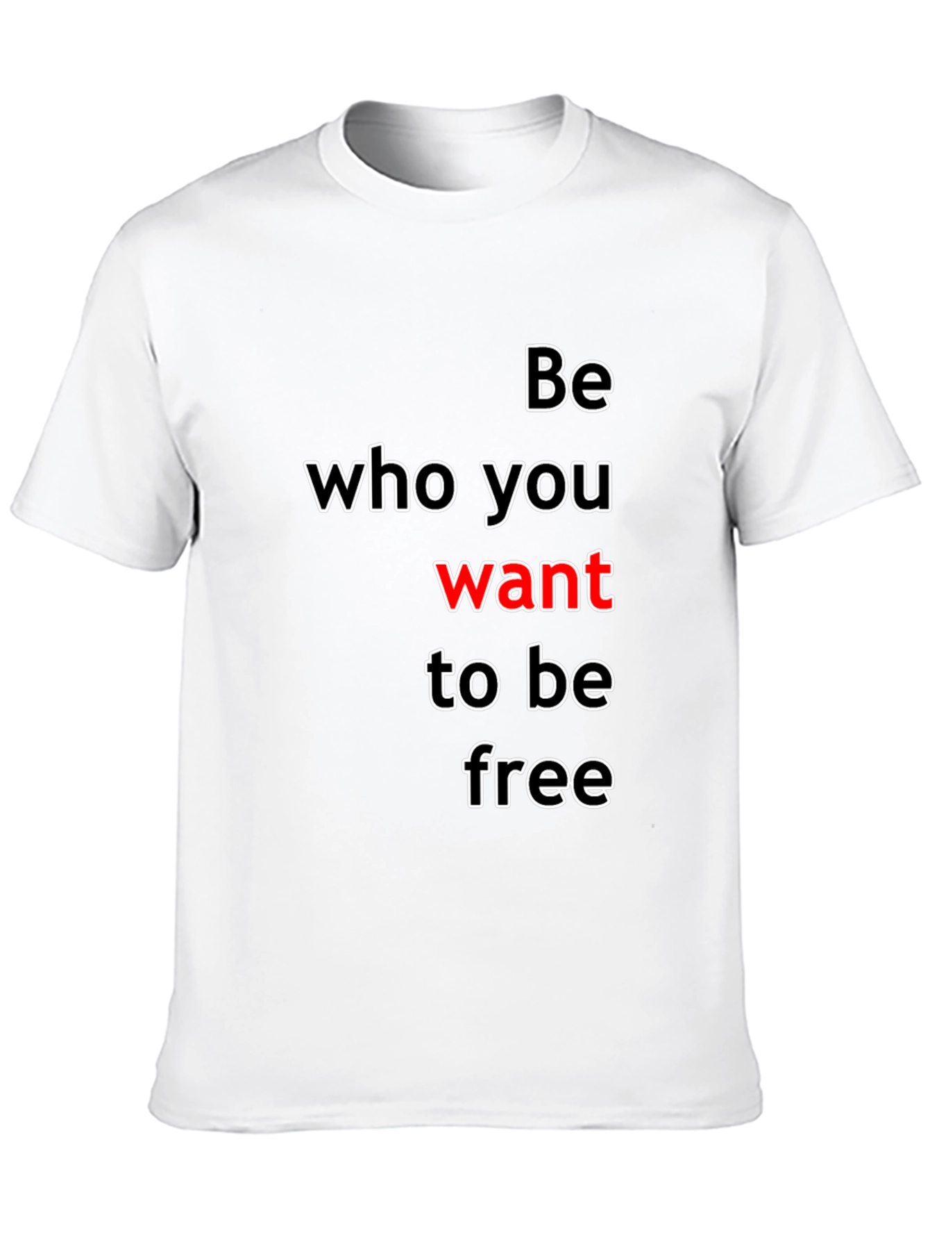 Be Who You Want T-Shirt - Inspirational Graphic Tee