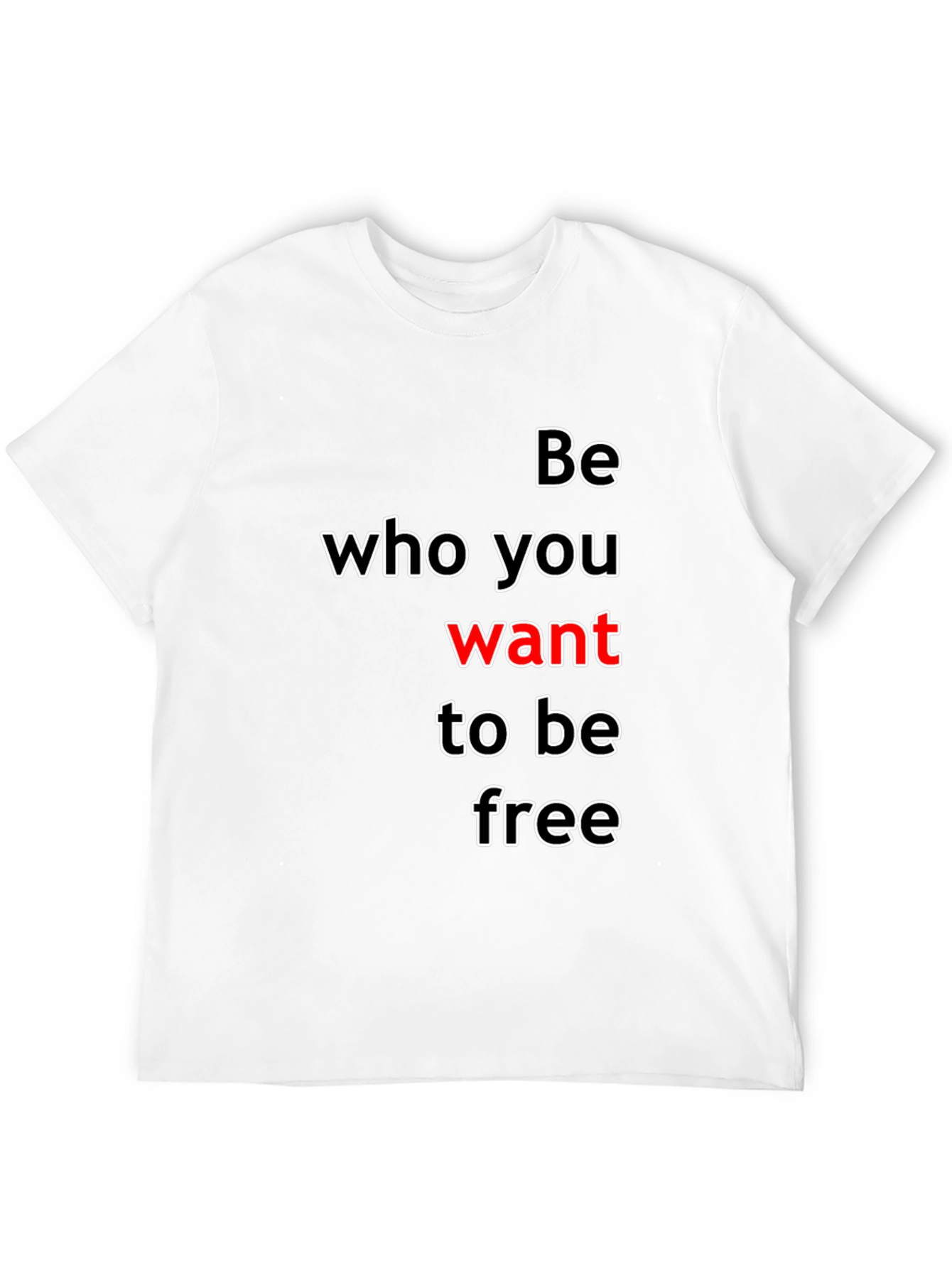 Be Who You Want T-Shirt - Inspirational Graphic Tee