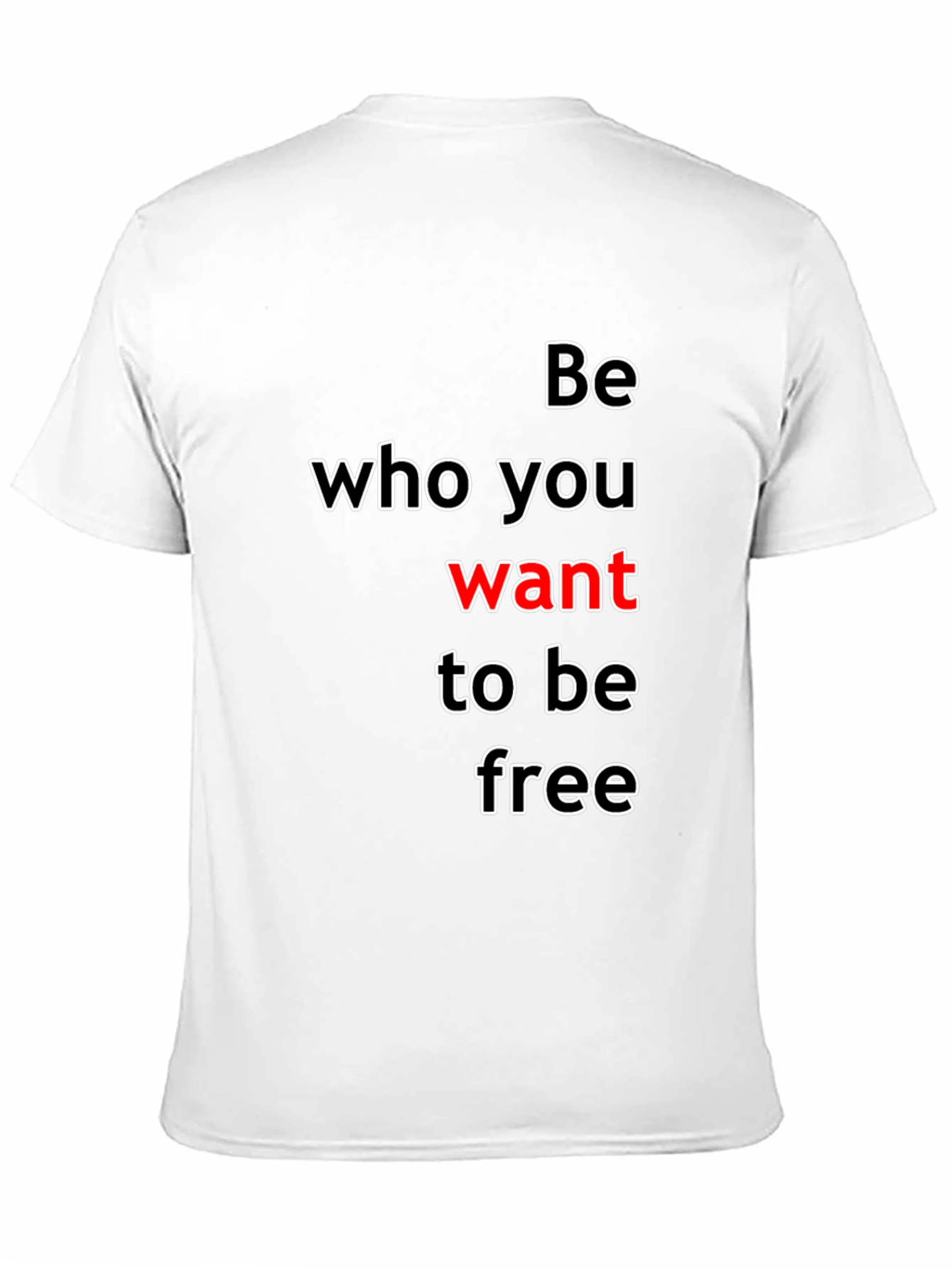 Be Who You Want T-Shirt - Inspirational Graphic Tee