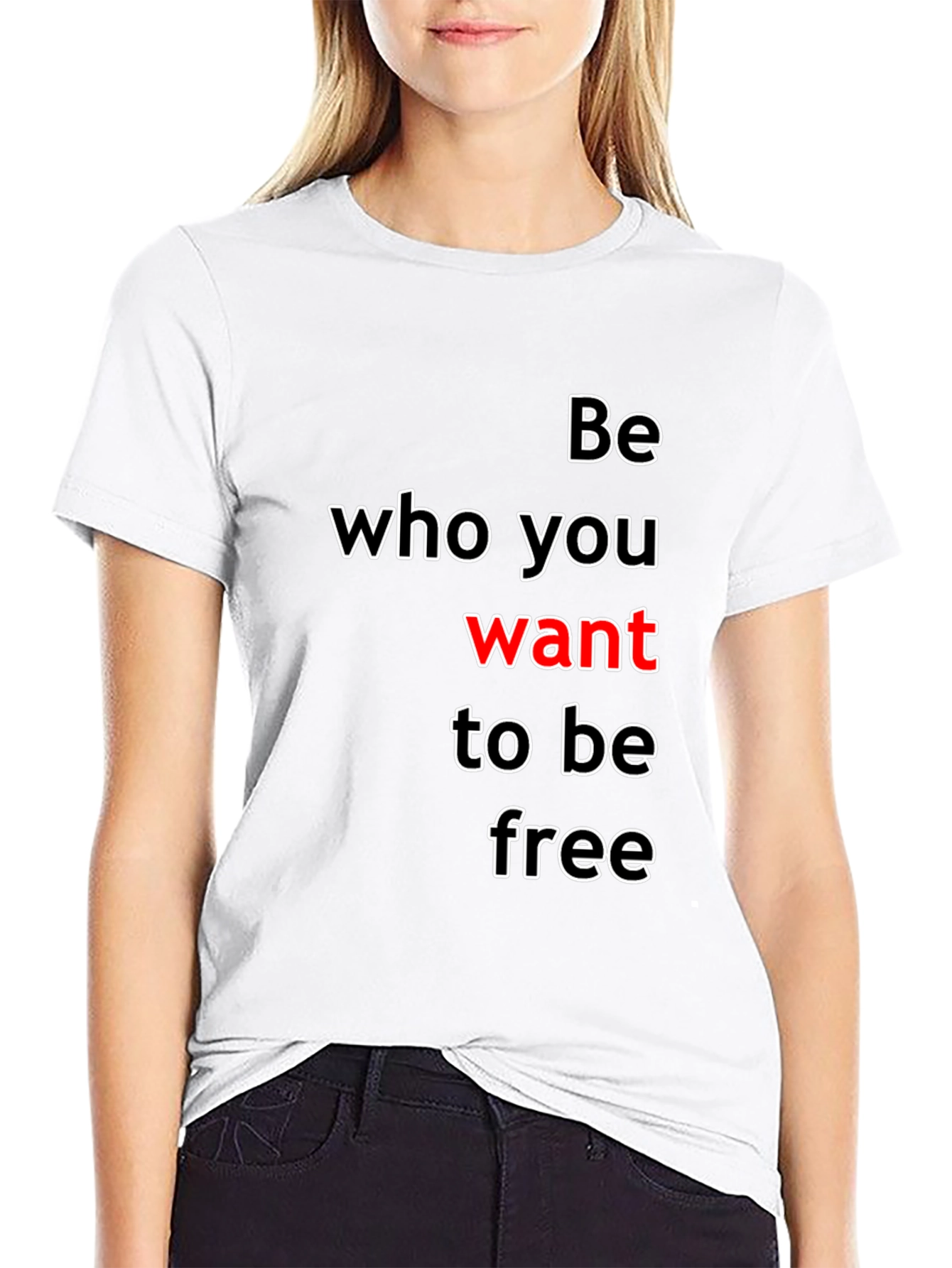Be Who You Want T-Shirt - Inspirational Graphic Tee