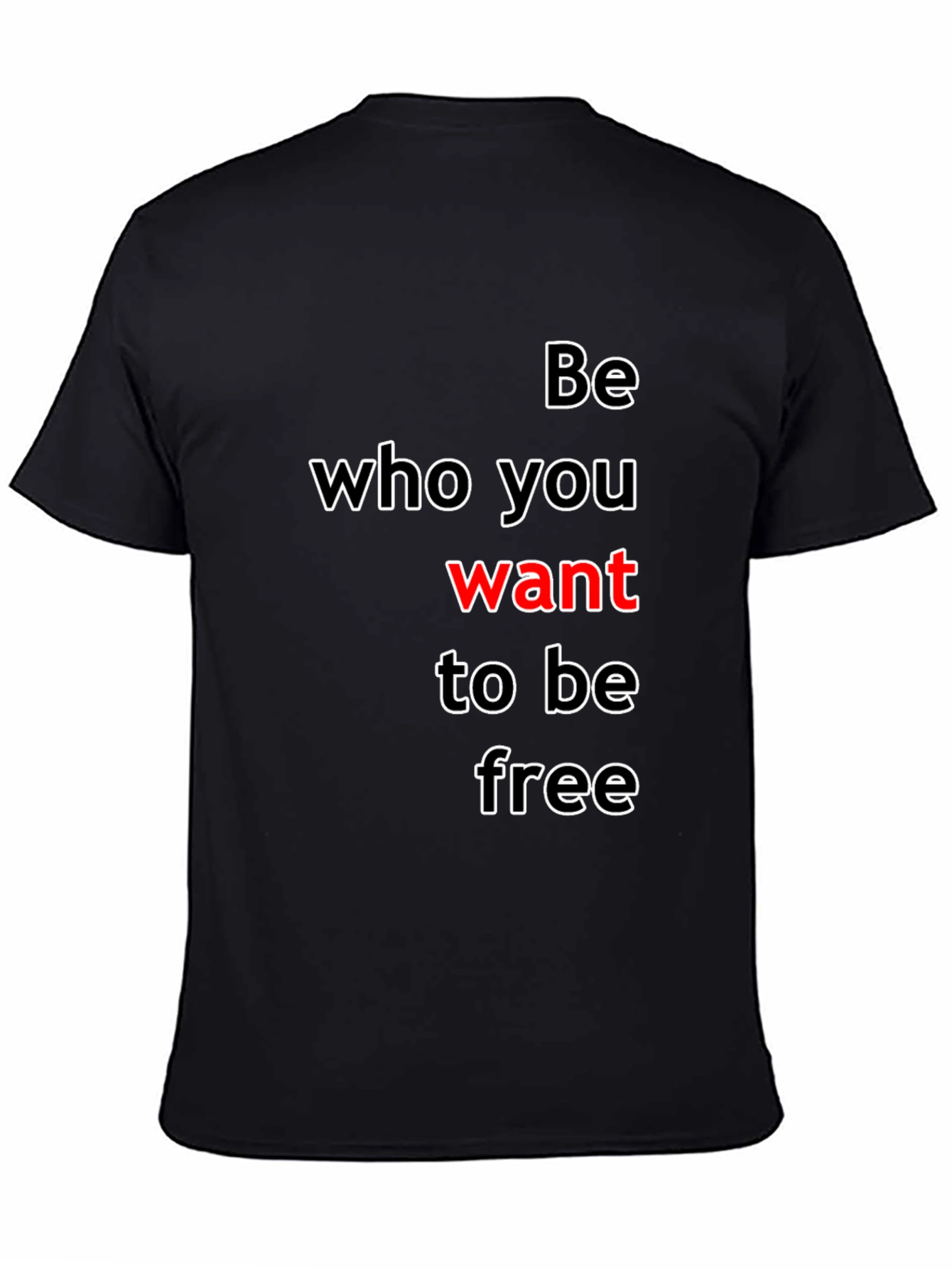 Be Who You Want T-Shirt - Inspirational Graphic Tee