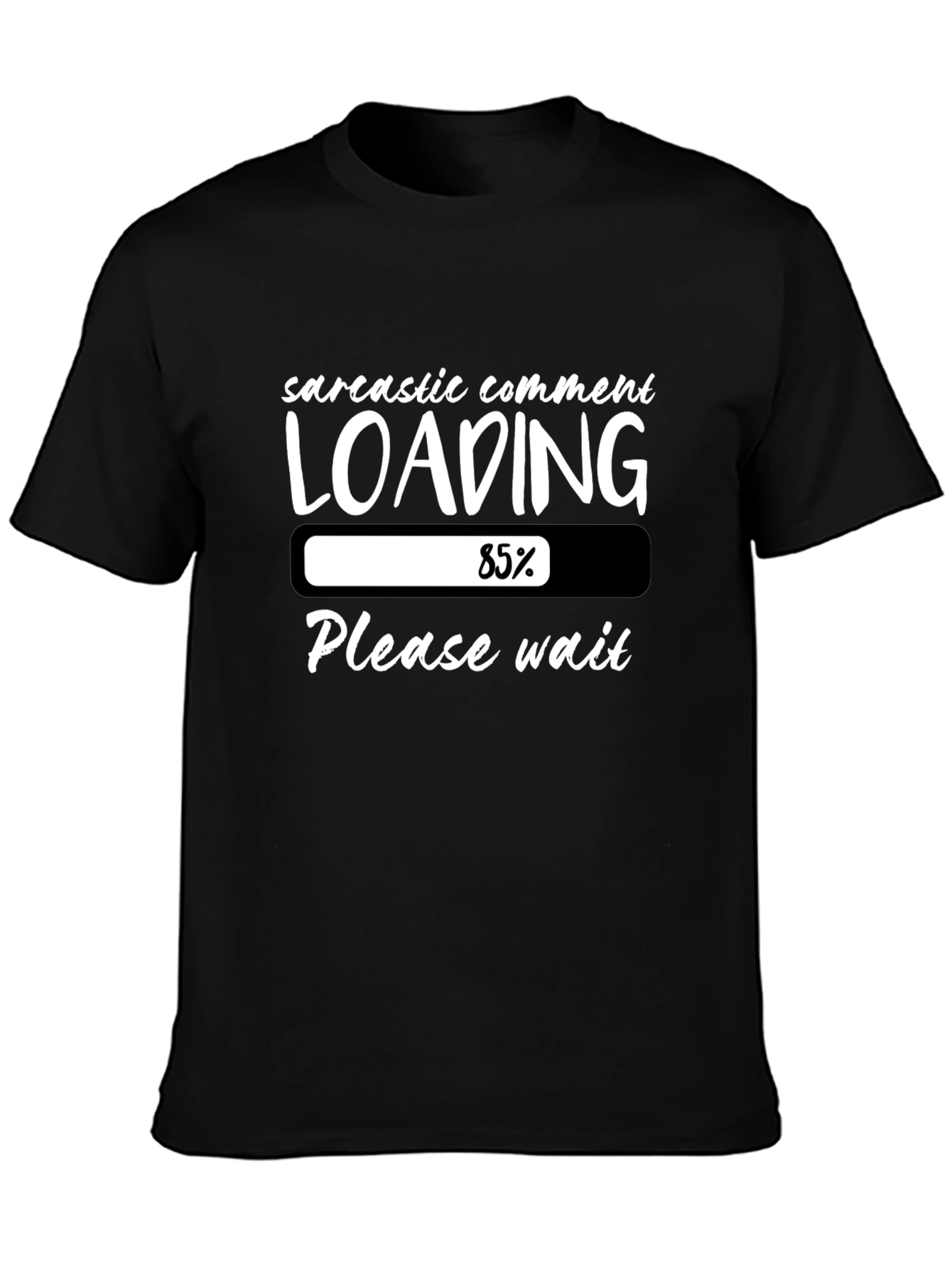 Sarcastic Comment Loading T-Shirt Humor Tee