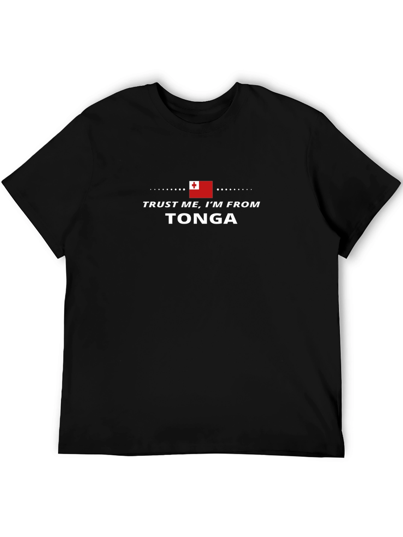 Trust Me Im From Tonga T-Shirt