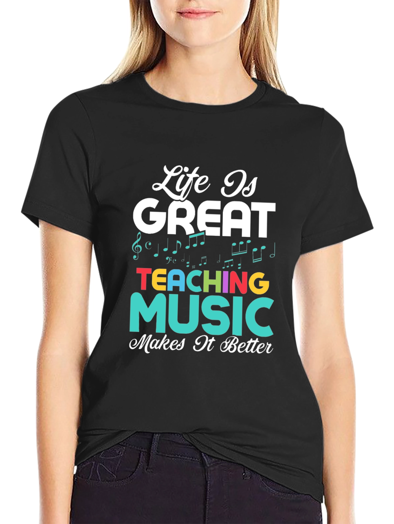 Life is Great Teaching Music Makes It Better T-Shirt