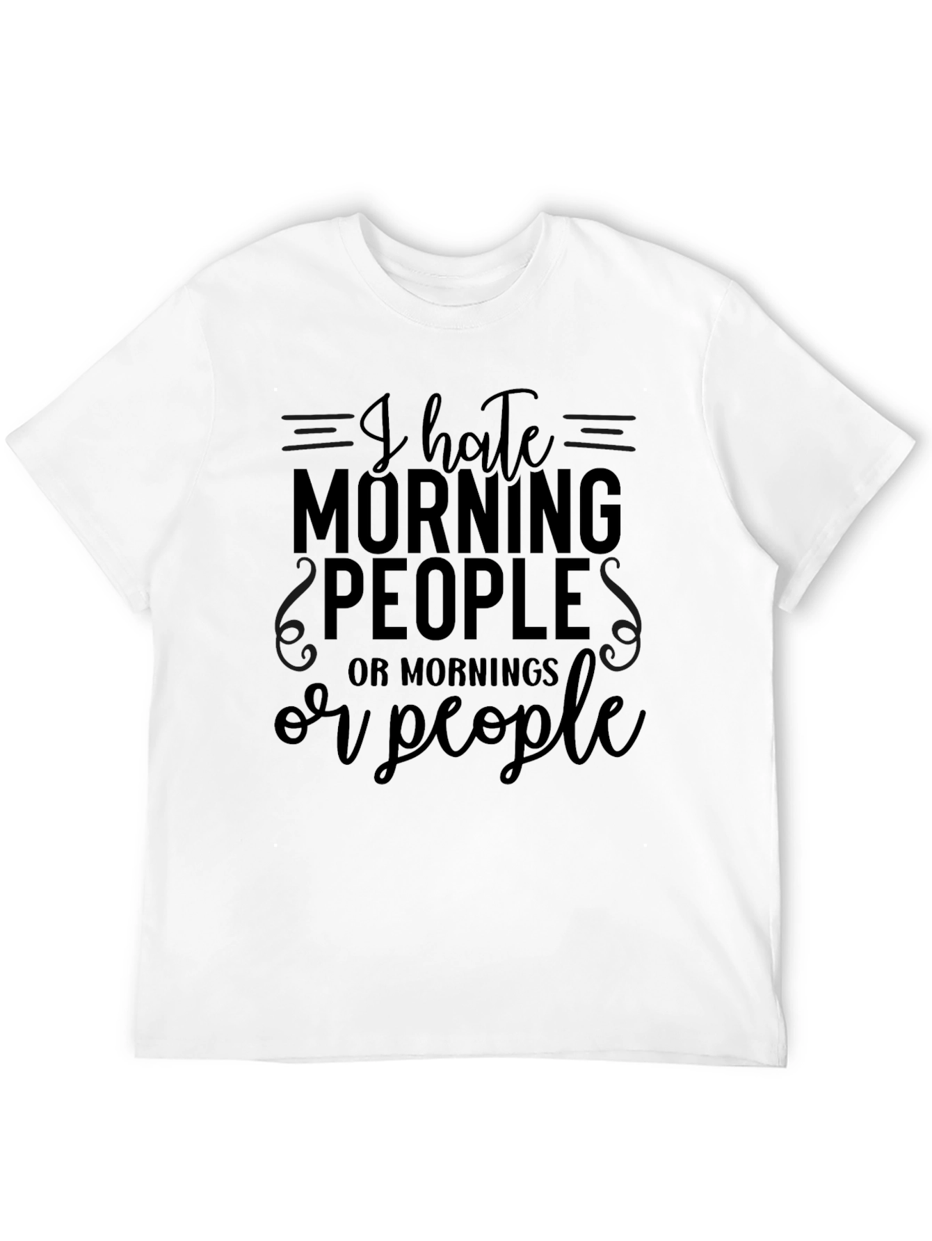 Humorous I Hate Morning People Graphic T-Shirt