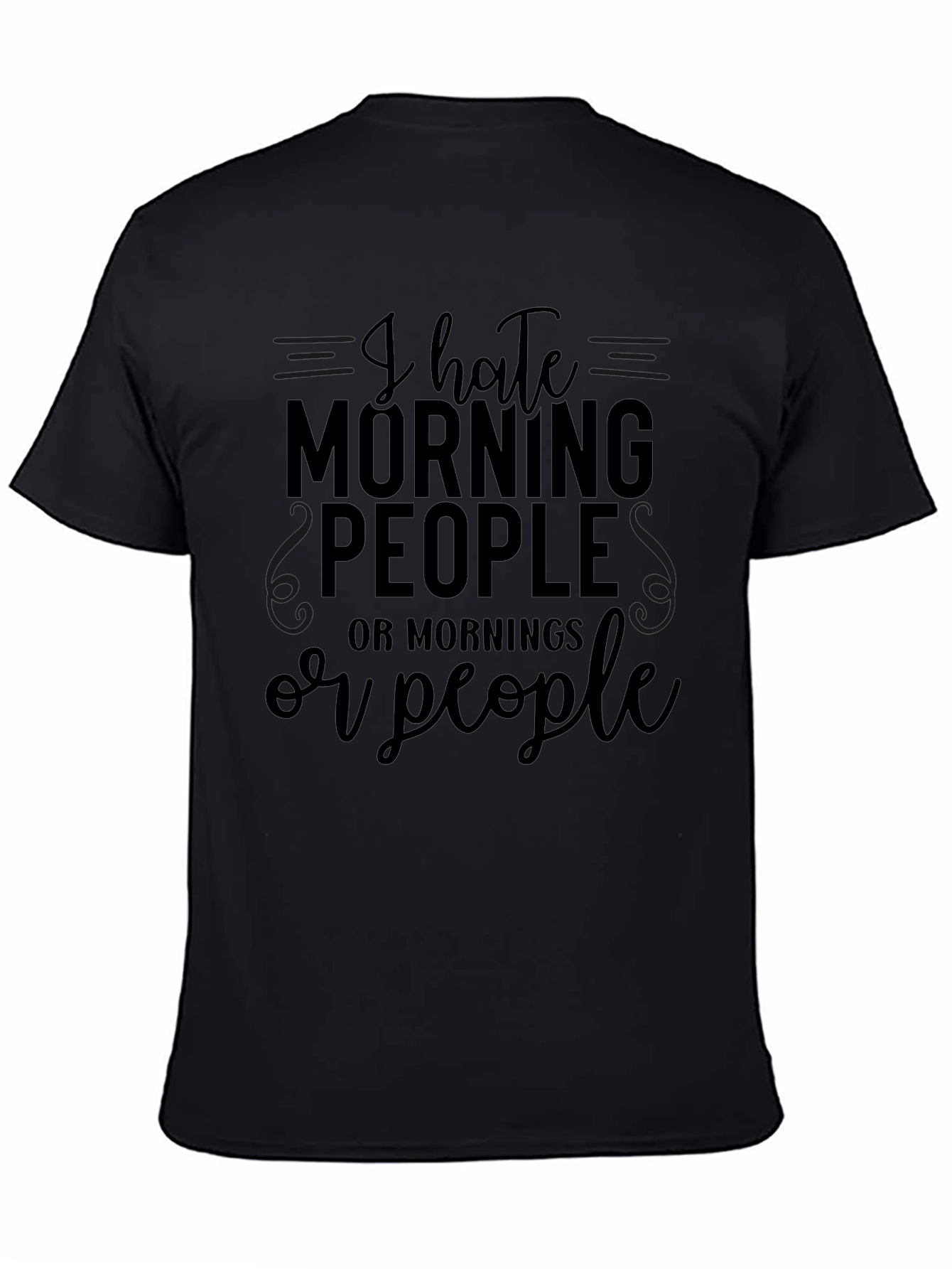 Humorous I Hate Morning People Graphic T-Shirt