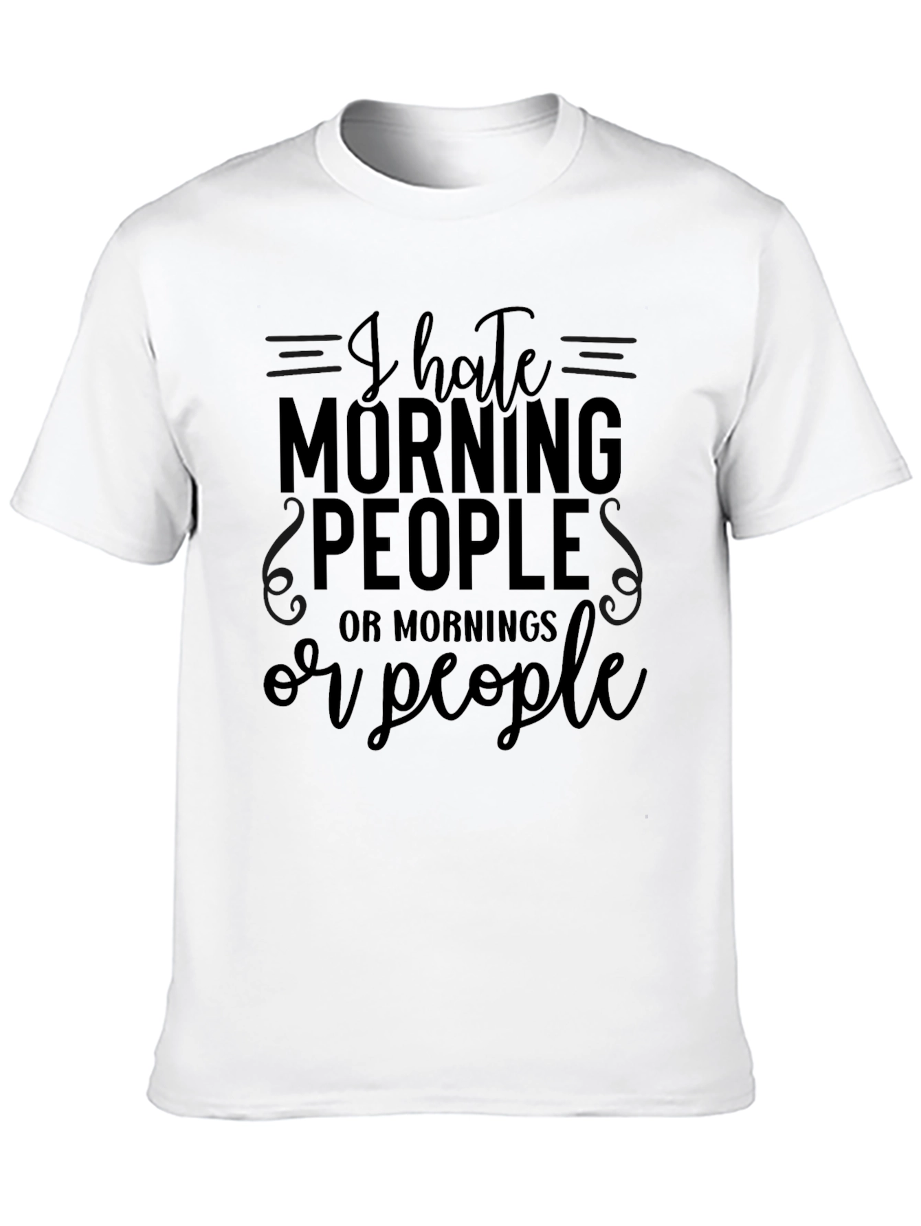 Humorous I Hate Morning People Graphic T-Shirt