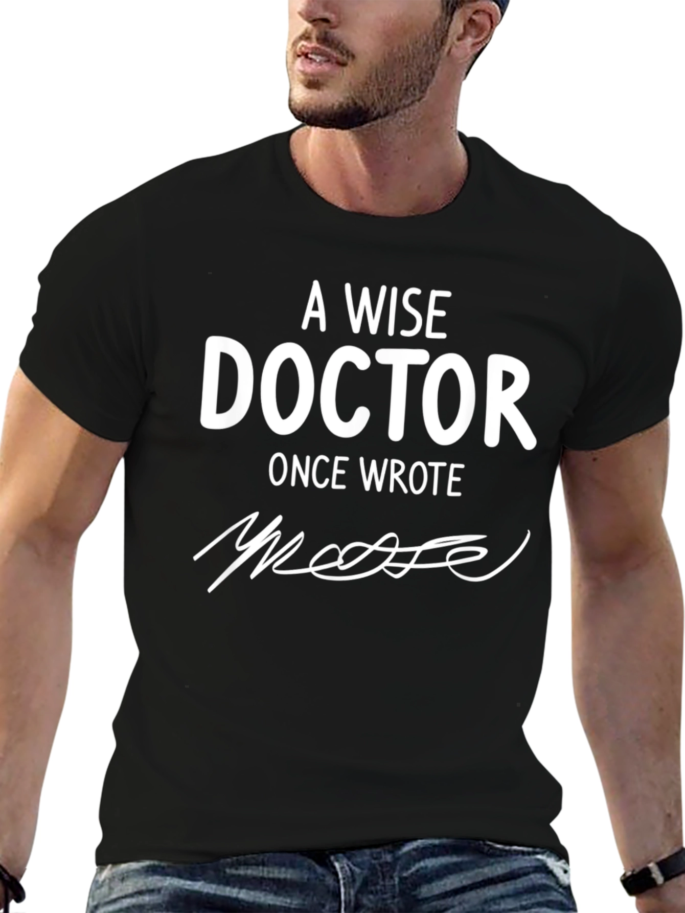 A Wise Doctor Once Wrote Graphic Tee