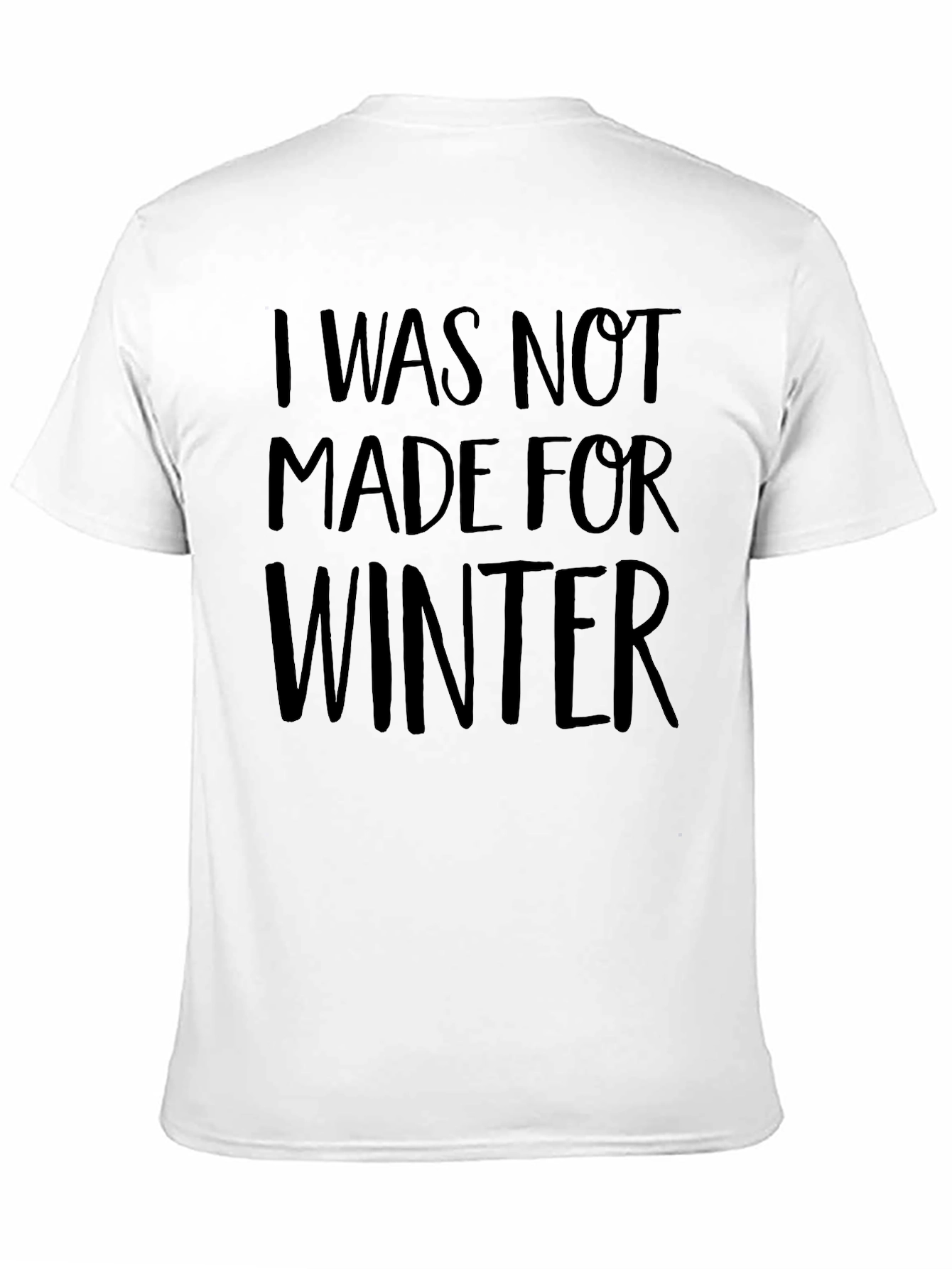 I Was Not Made For Winter Graphic Tee