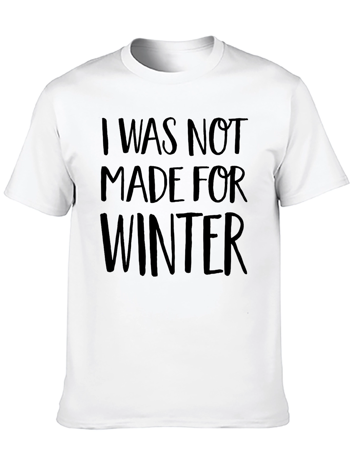 I Was Not Made For Winter Graphic Tee