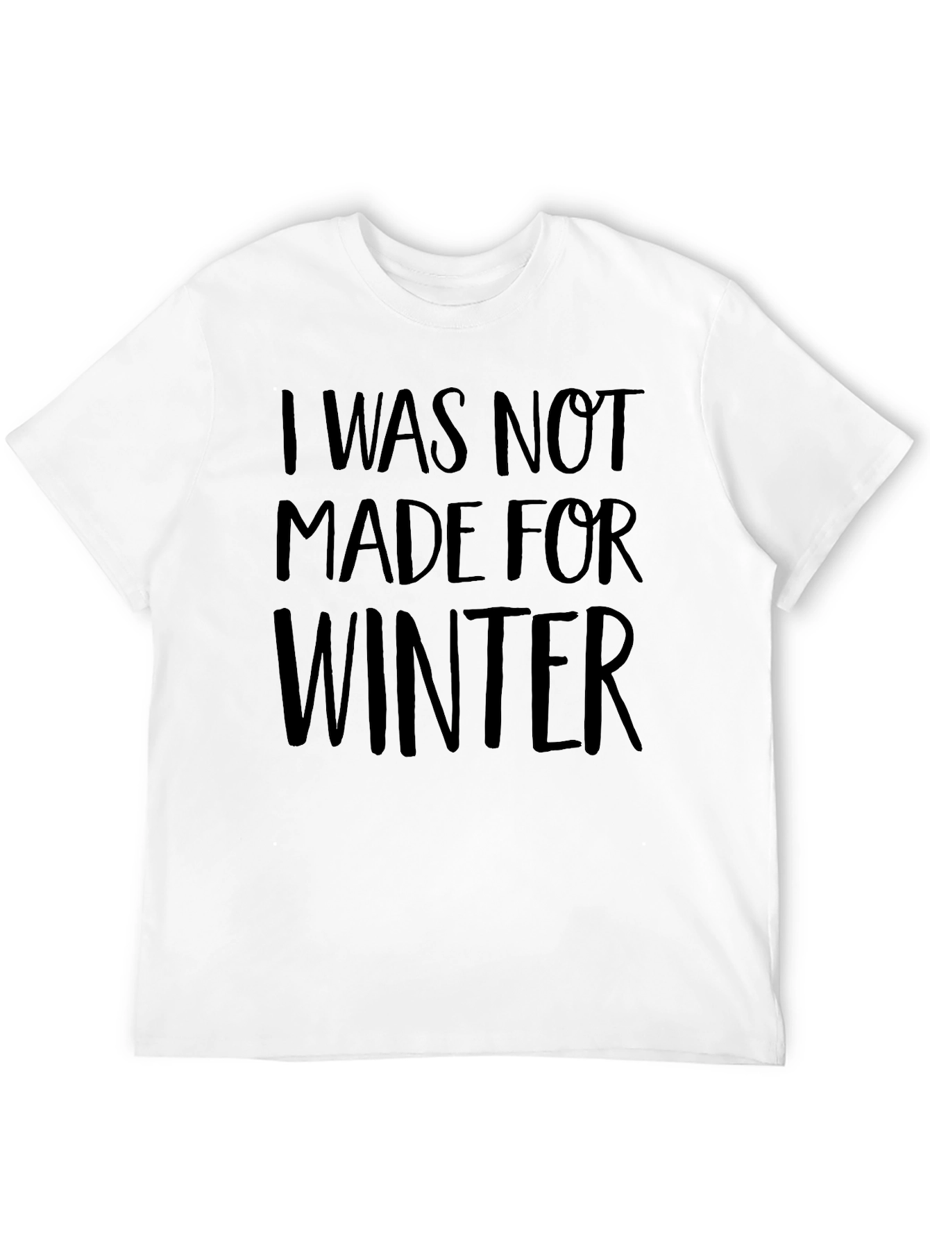 I Was Not Made For Winter Graphic Tee