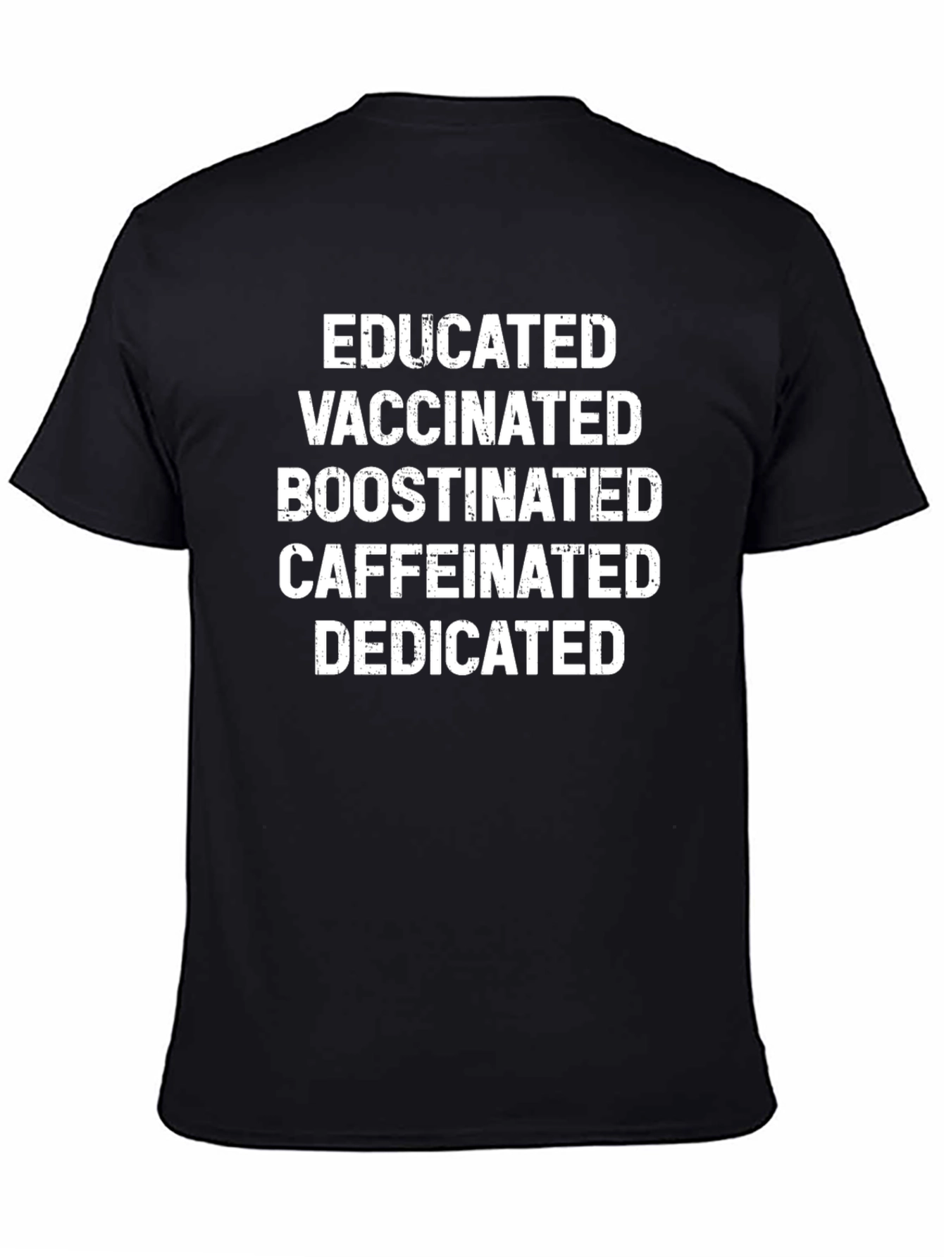 Educated Vaccinated Boosted Caffeinated Dedicated T-Shirt