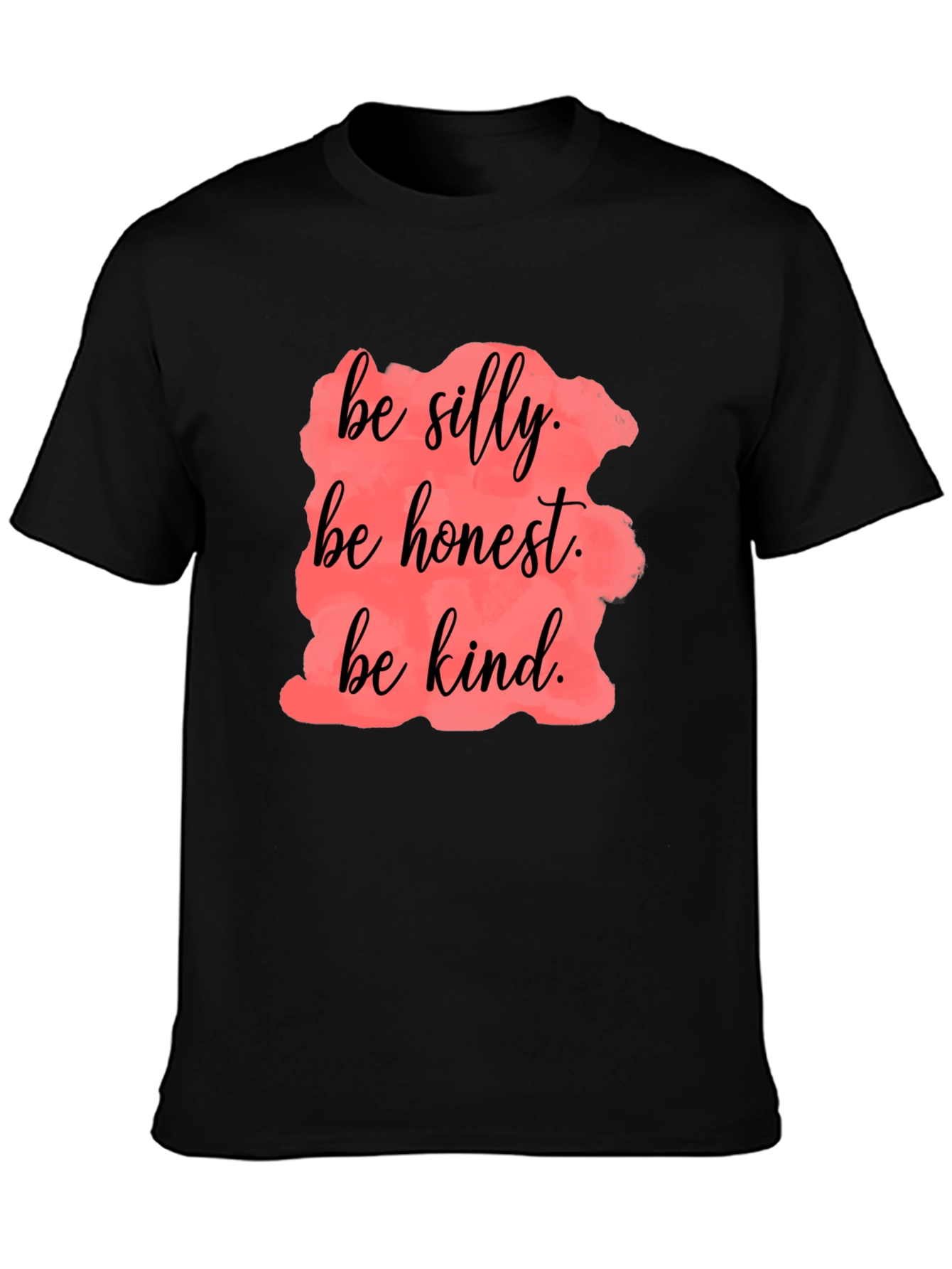 Be Silly Honest Kind Black T-Shirt