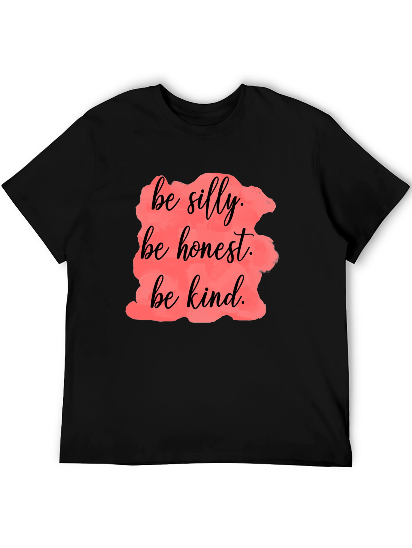 Be Silly Honest Kind Black T-Shirt