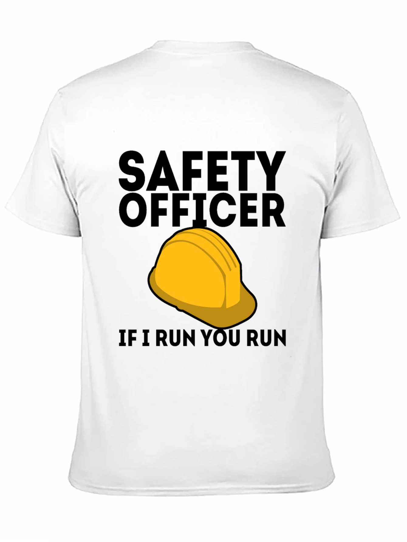 Safety Officer T-Shirt - If I Run You Run