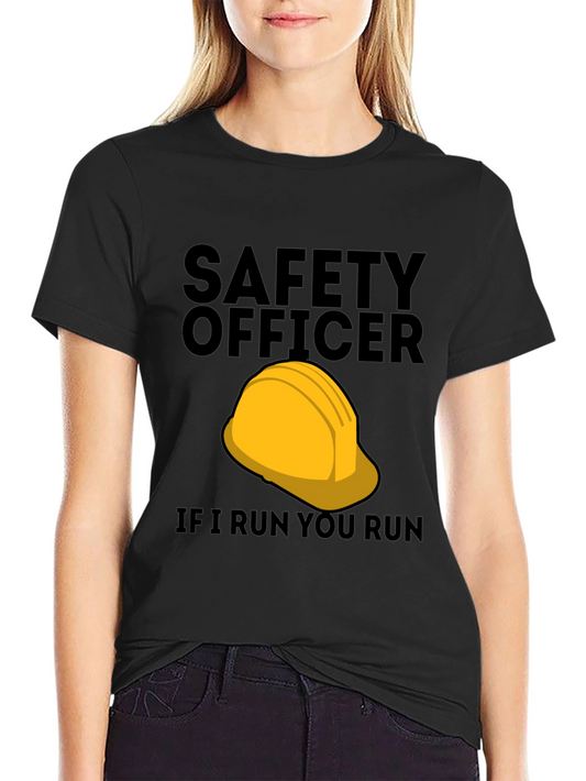 Safety Officer T-Shirt - If I Run You Run