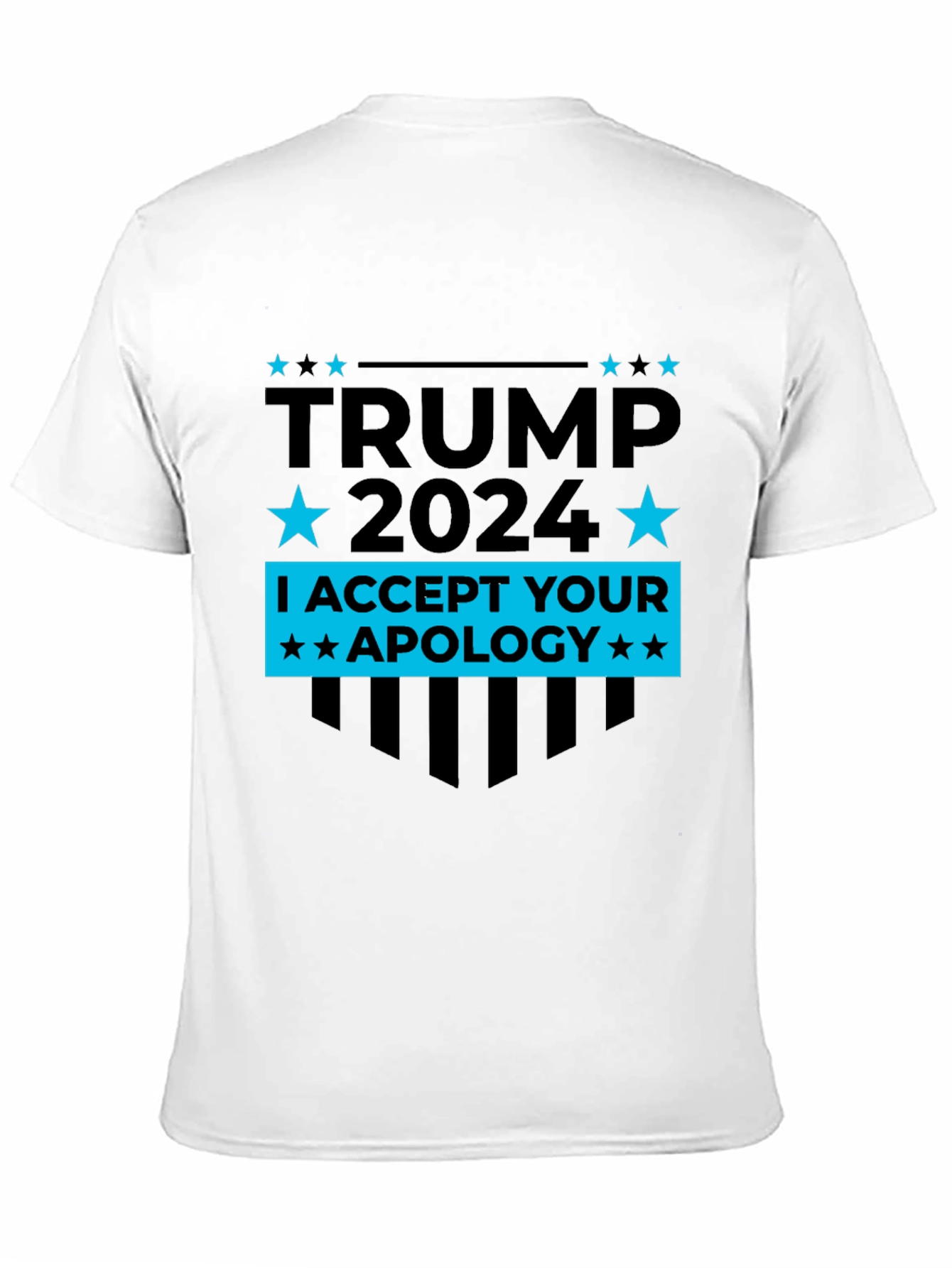 Trump 2024 T-Shirt - I Accept Your Apology Tee