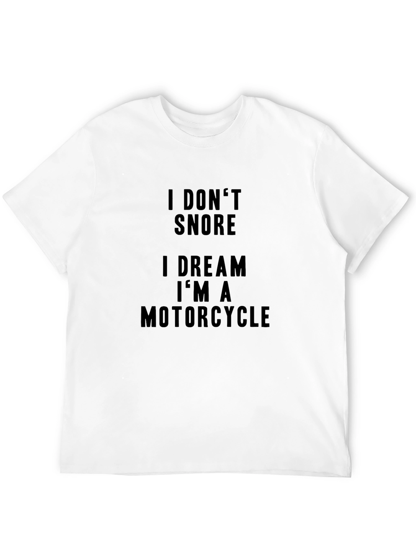 I Dont Snore Motorcycle Dream Black T-Shirt