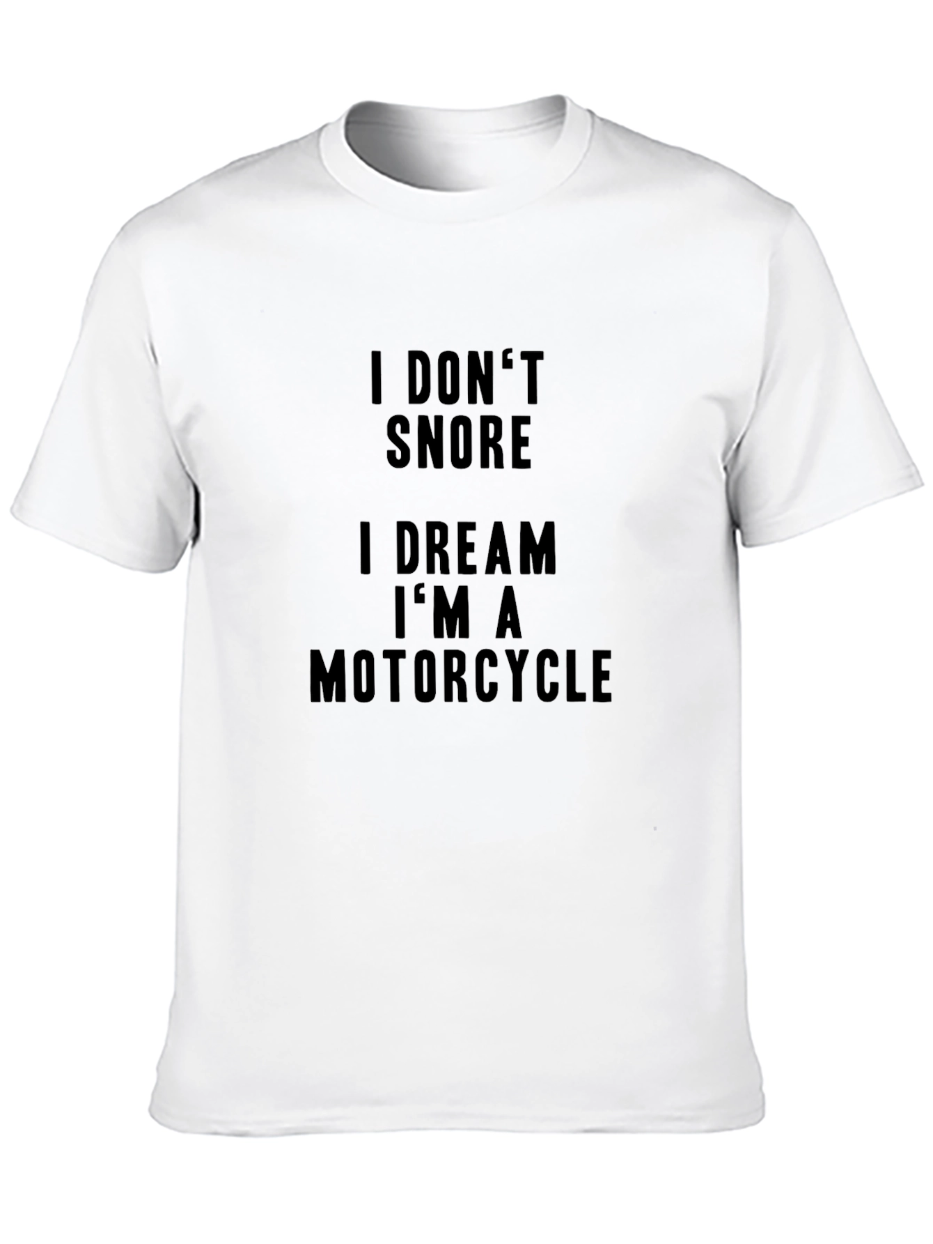 I Dont Snore Motorcycle Dream Black T-Shirt