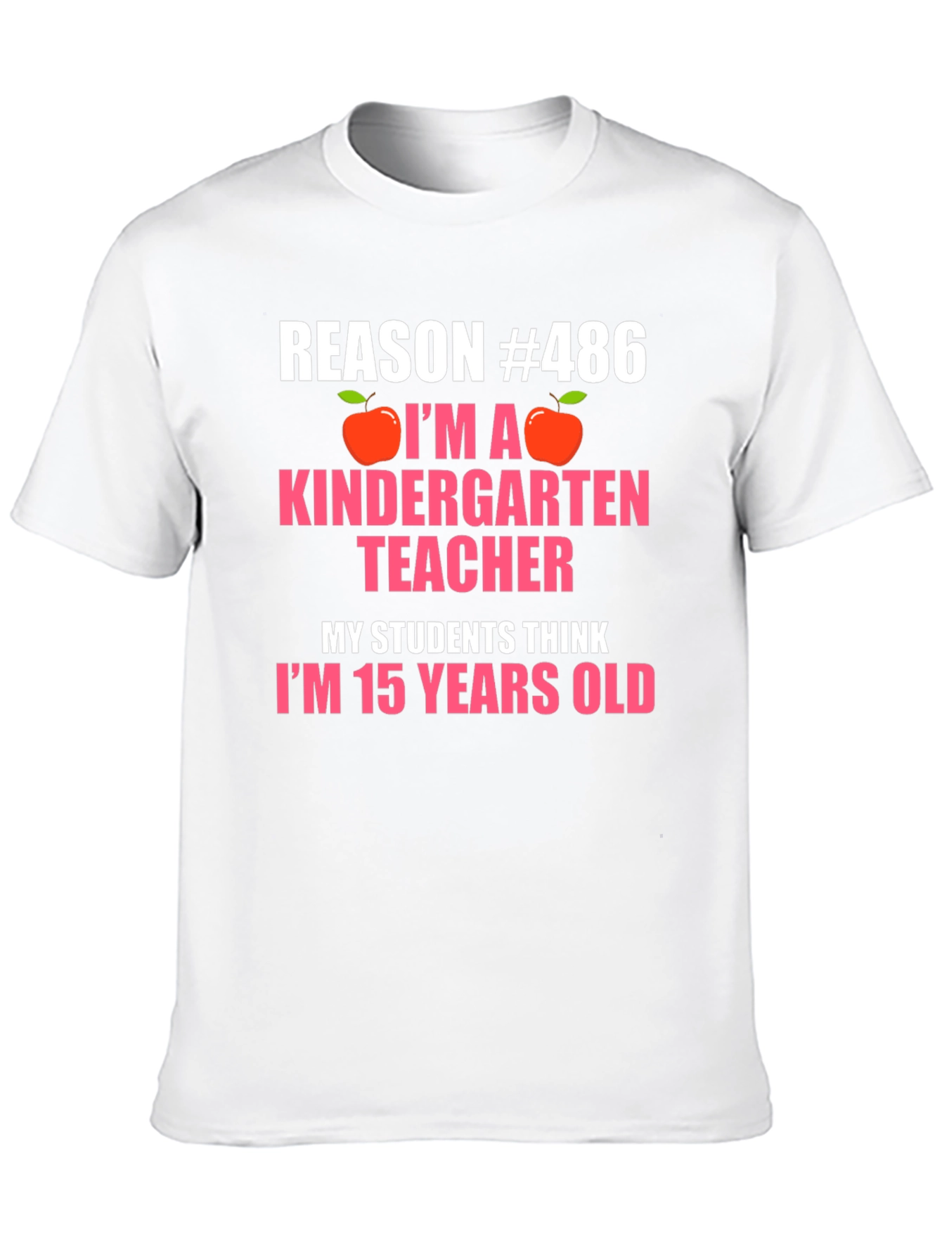 Kindergarten Teacher T-Shirt - Reason #486