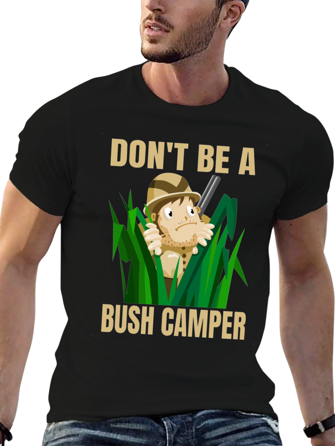 Dont Be A Bush Camper Graphic T-Shirt