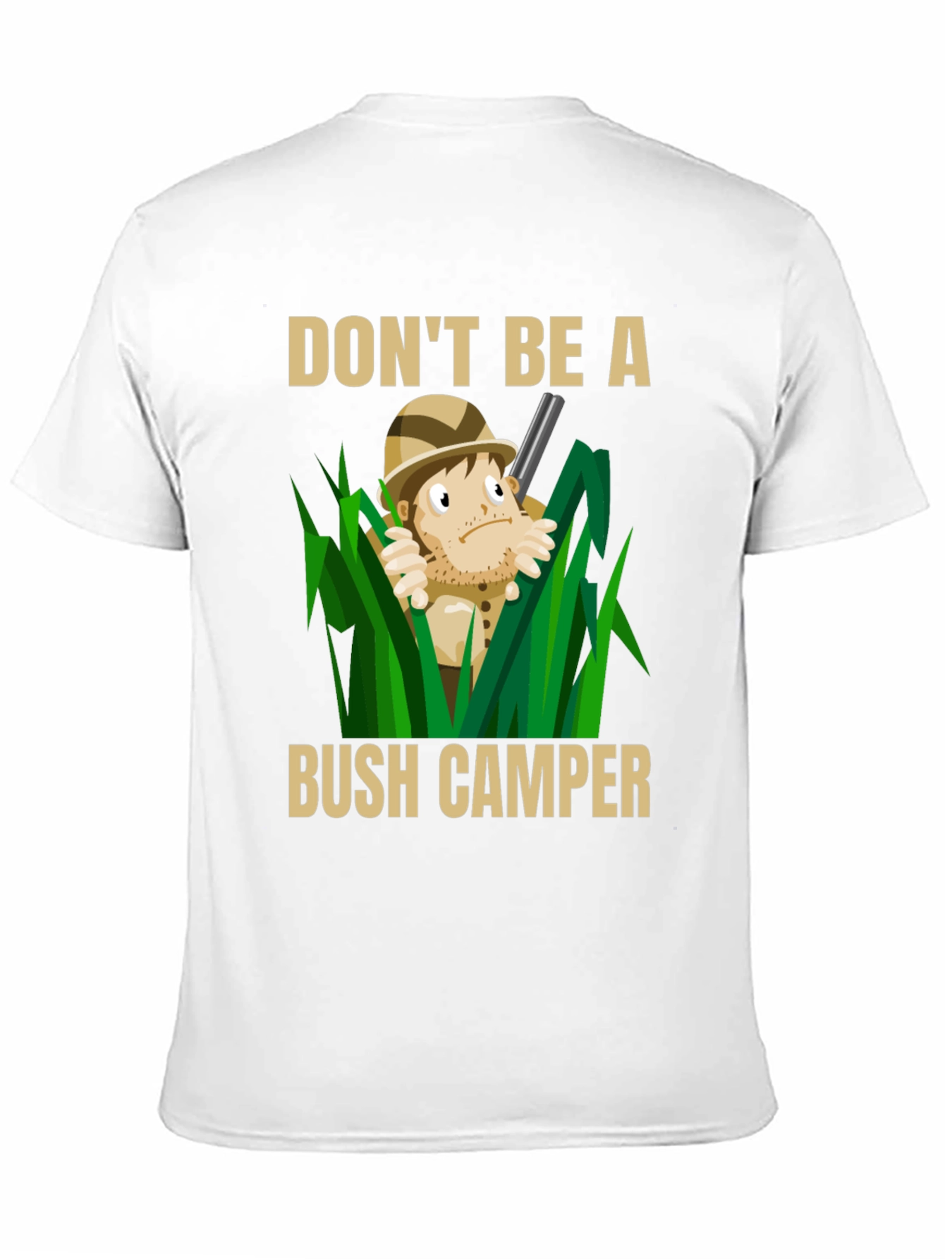 Dont Be A Bush Camper Graphic T-Shirt