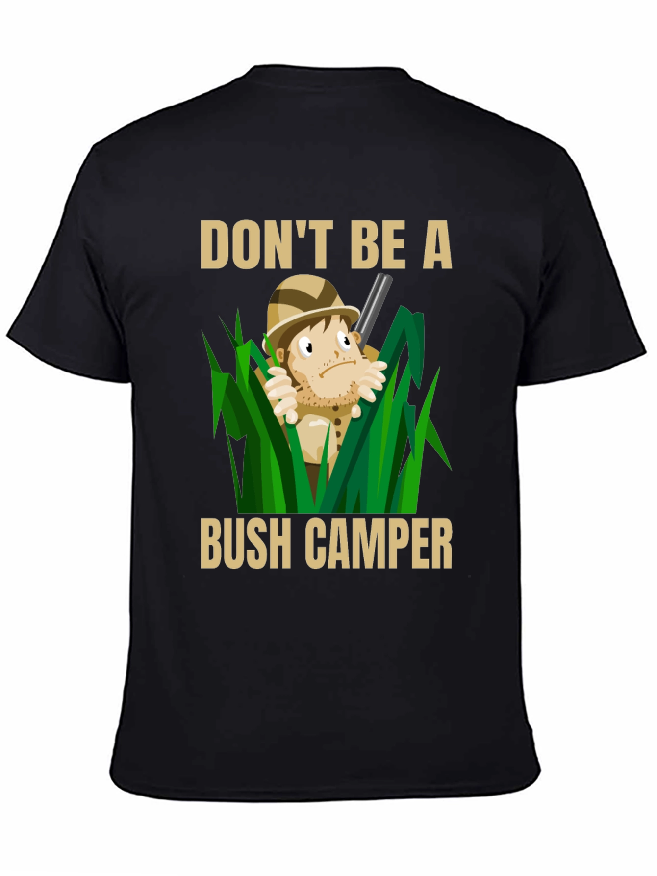 Dont Be A Bush Camper Graphic T-Shirt