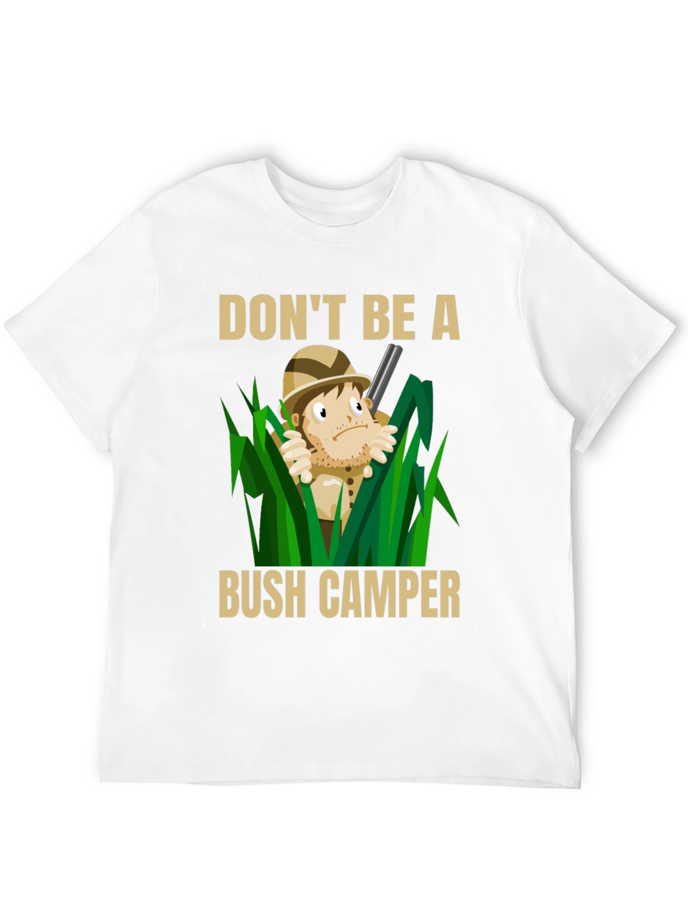 Dont Be A Bush Camper Graphic T-Shirt