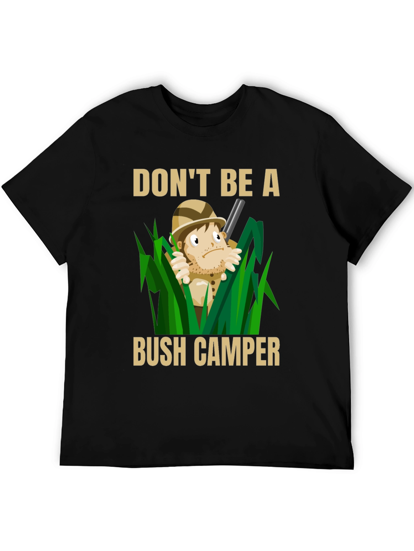 Dont Be A Bush Camper Graphic T-Shirt