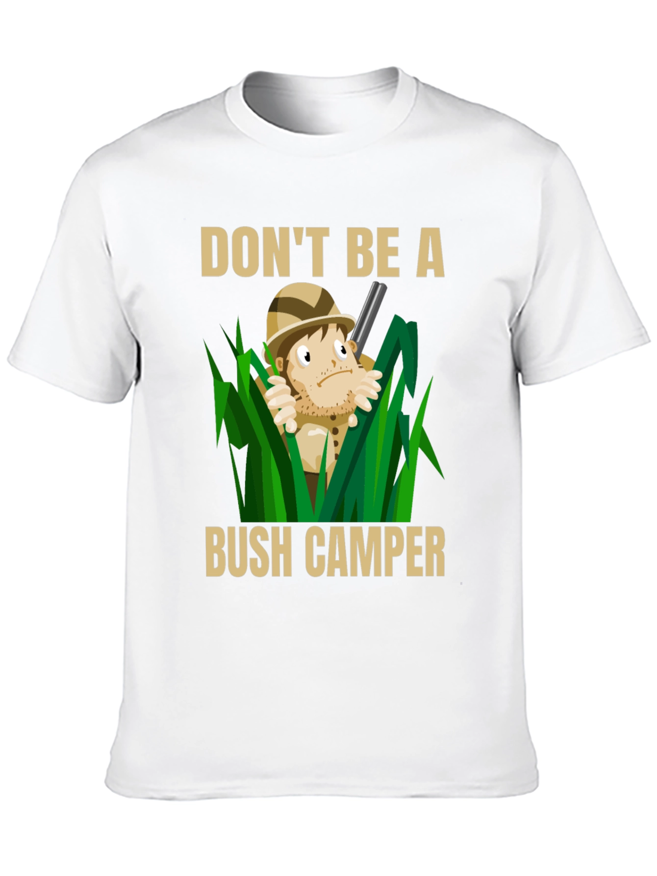 Dont Be A Bush Camper Graphic T-Shirt