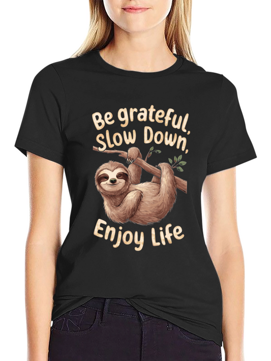 Be Grateful Sloth T-Shirt - Enjoy Life & Slow Down