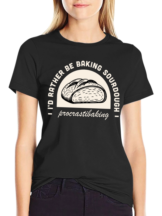 Baking Sourdough T-Shirt - Procrastibaking Funny Tee