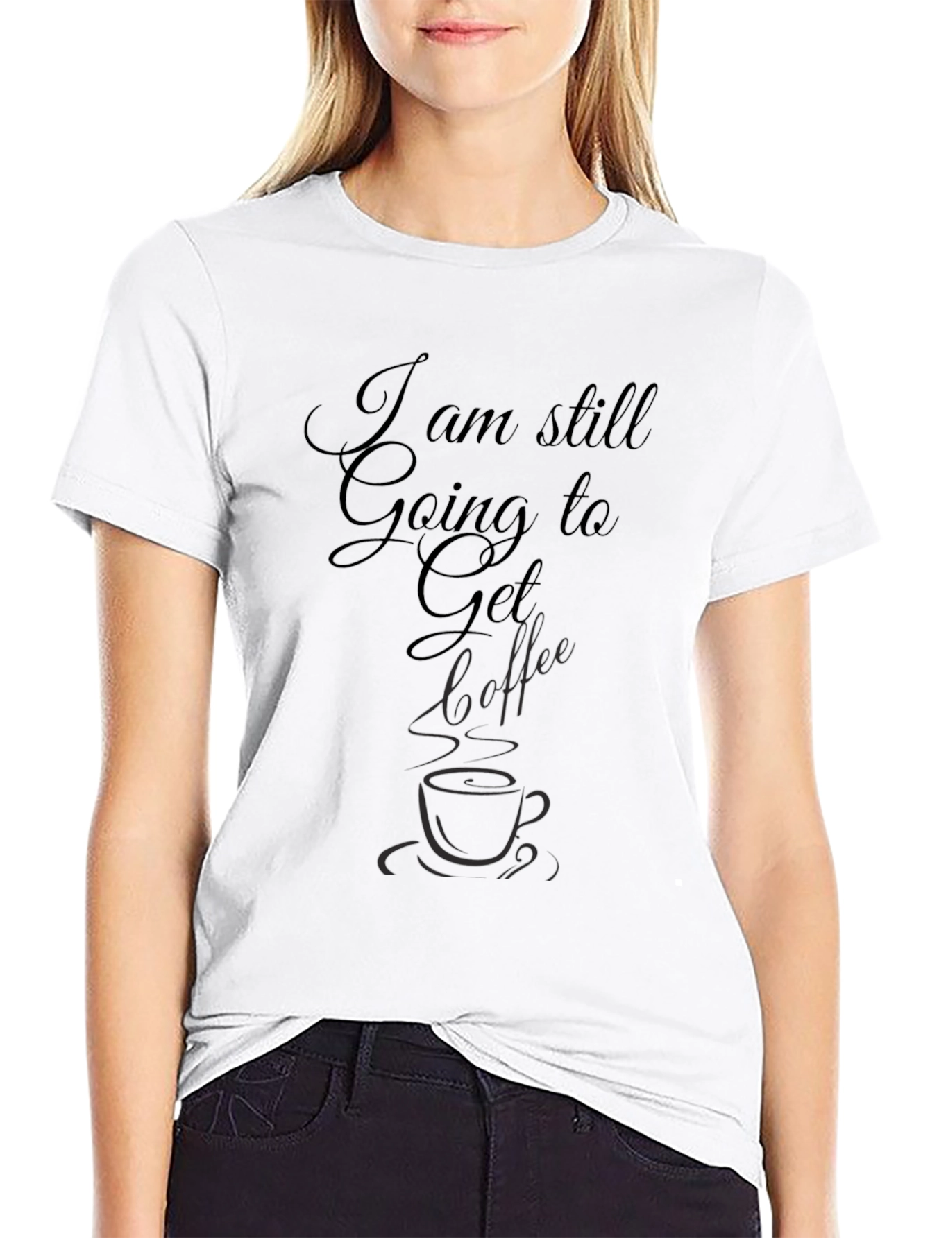 I am Still Going to Get Coffee Black Tee