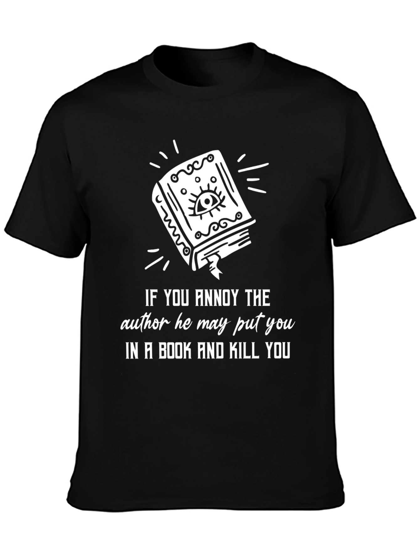 Annoy an Author T-Shirt Book & Kill