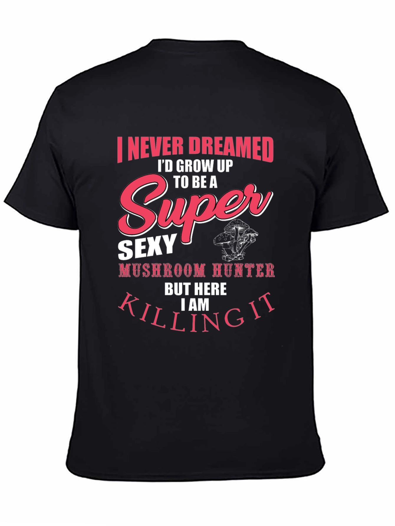 Super Sexy Mushroom Hunter T-Shirt