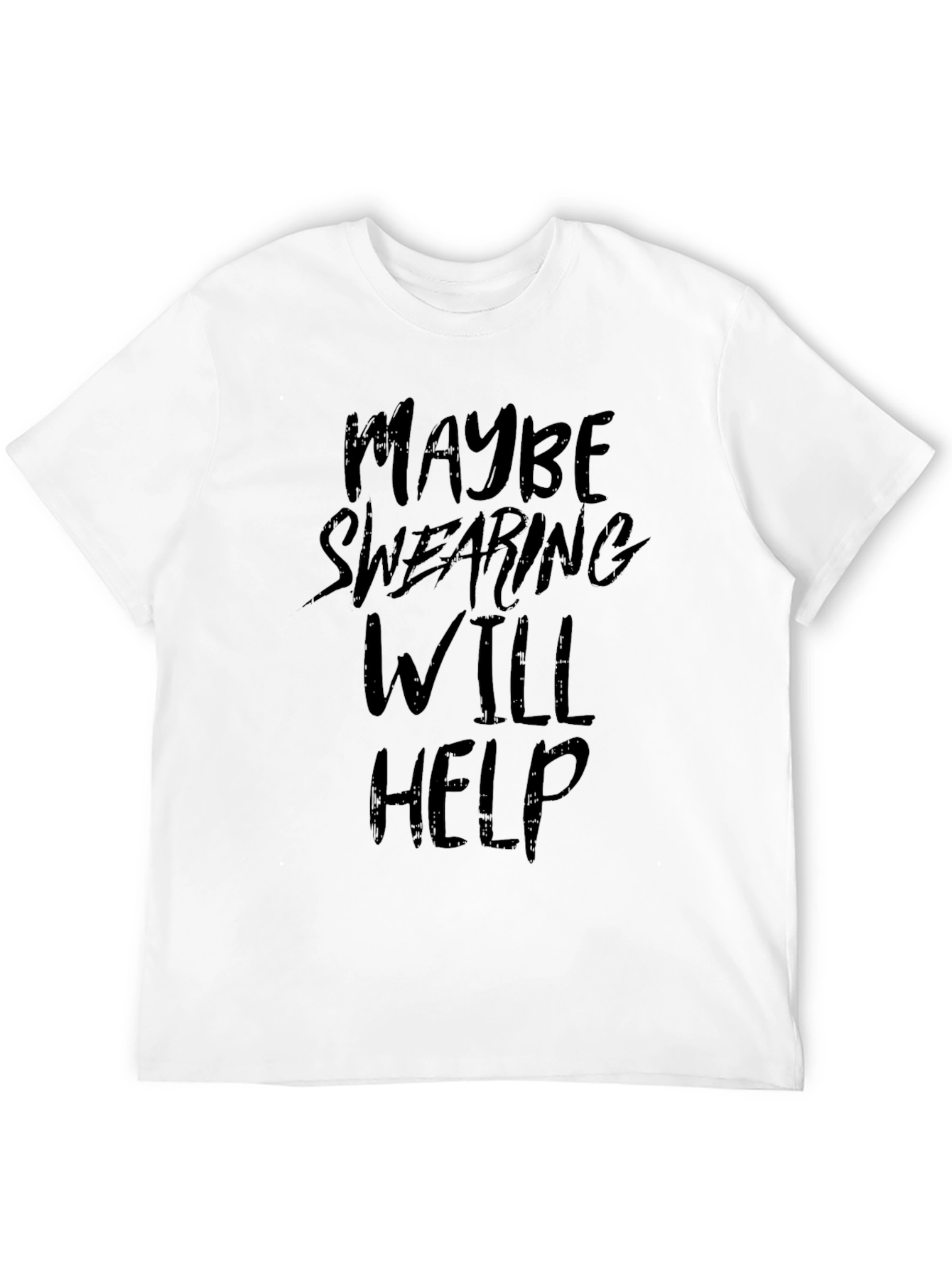 Maybe Swearing Will Help - Graphic Tee