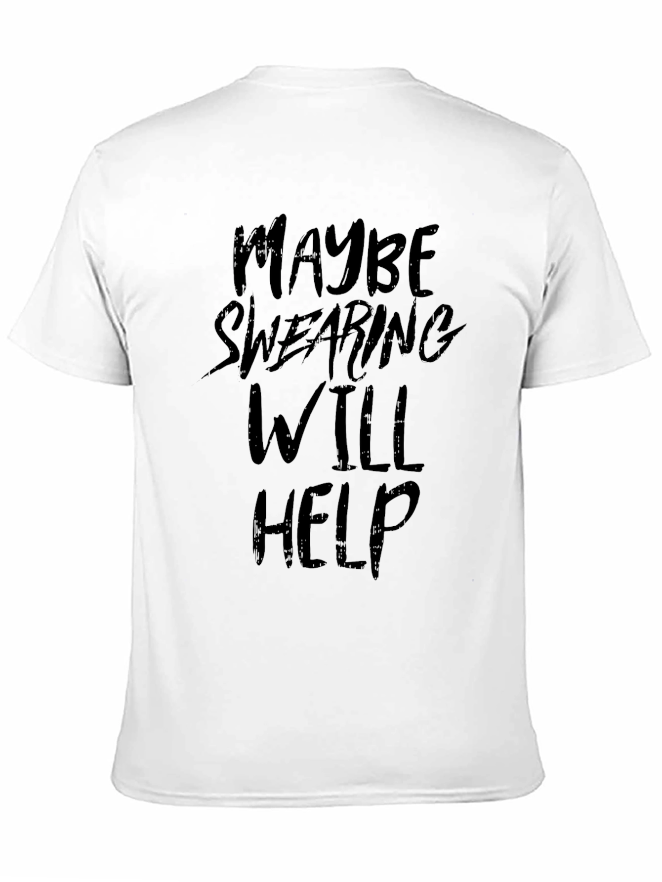 Maybe Swearing Will Help - Graphic Tee