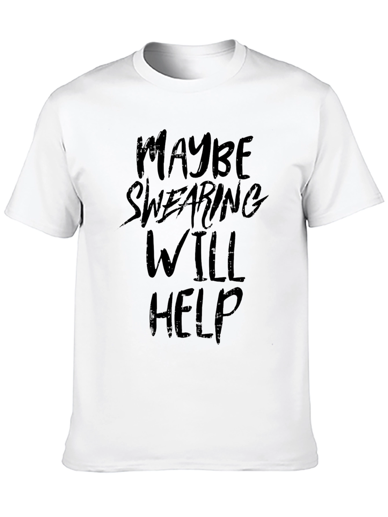 Maybe Swearing Will Help - Graphic Tee
