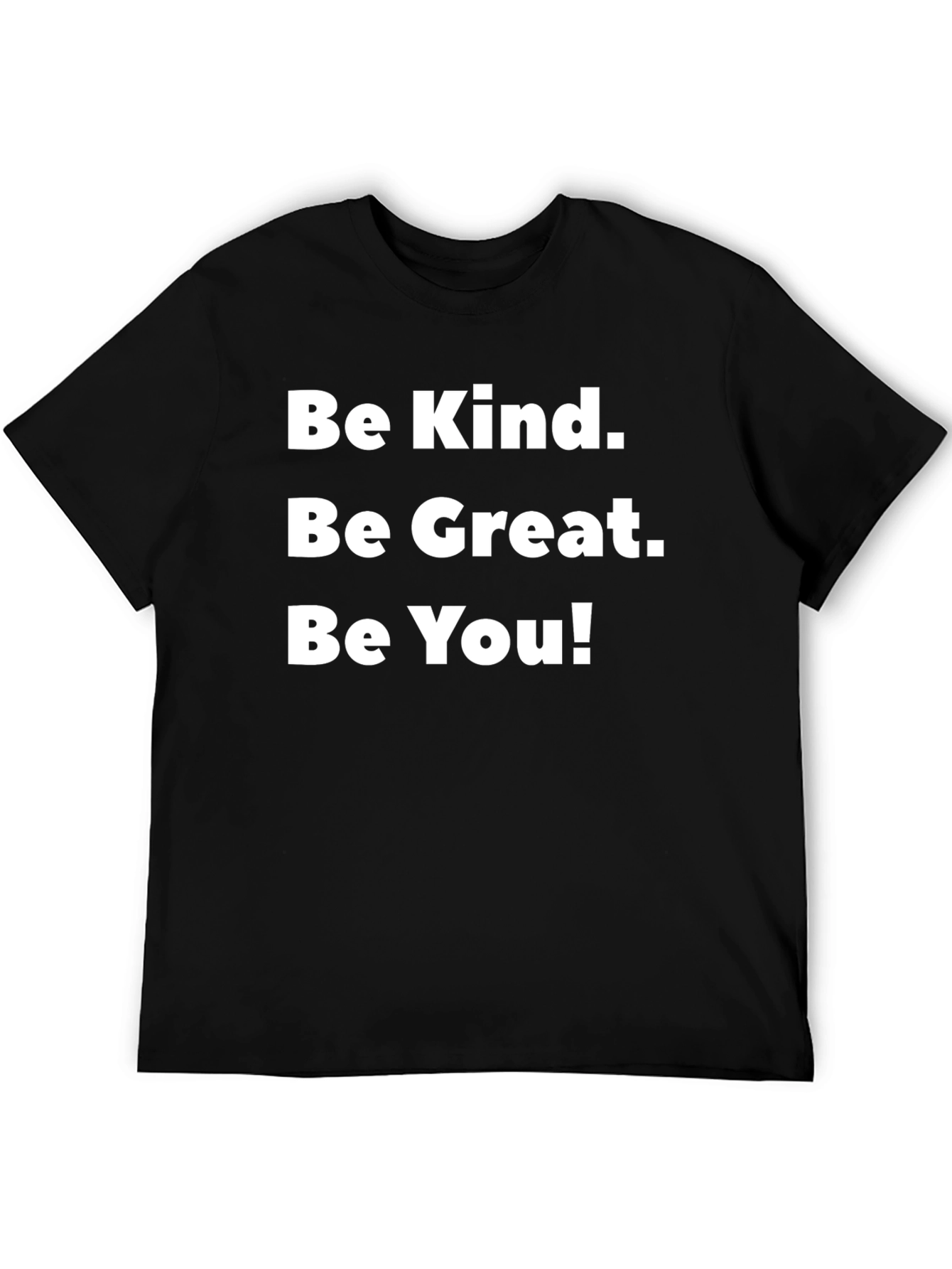 Be Kind Be Great Be You T-Shirt