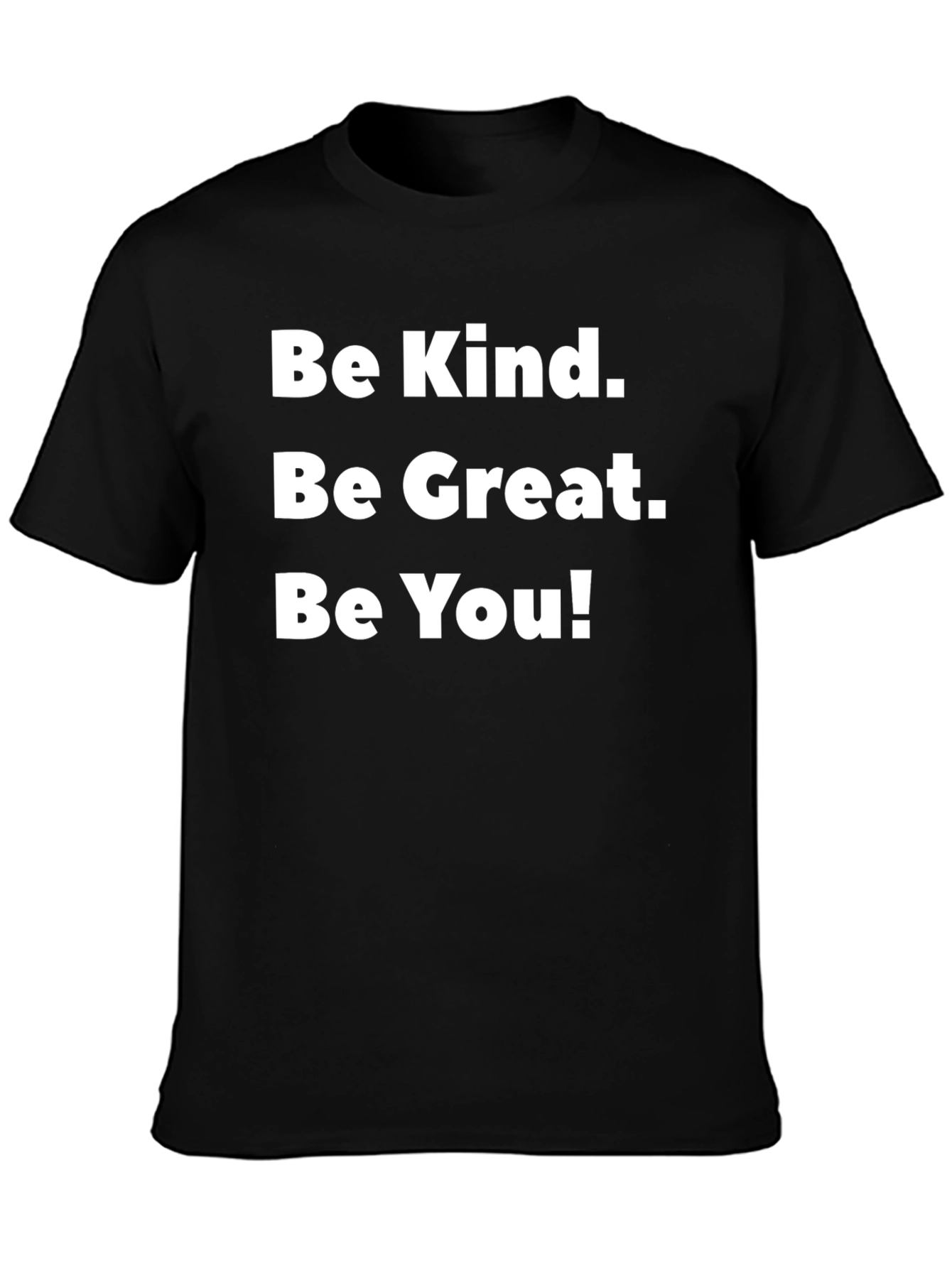 Be Kind Be Great Be You T-Shirt