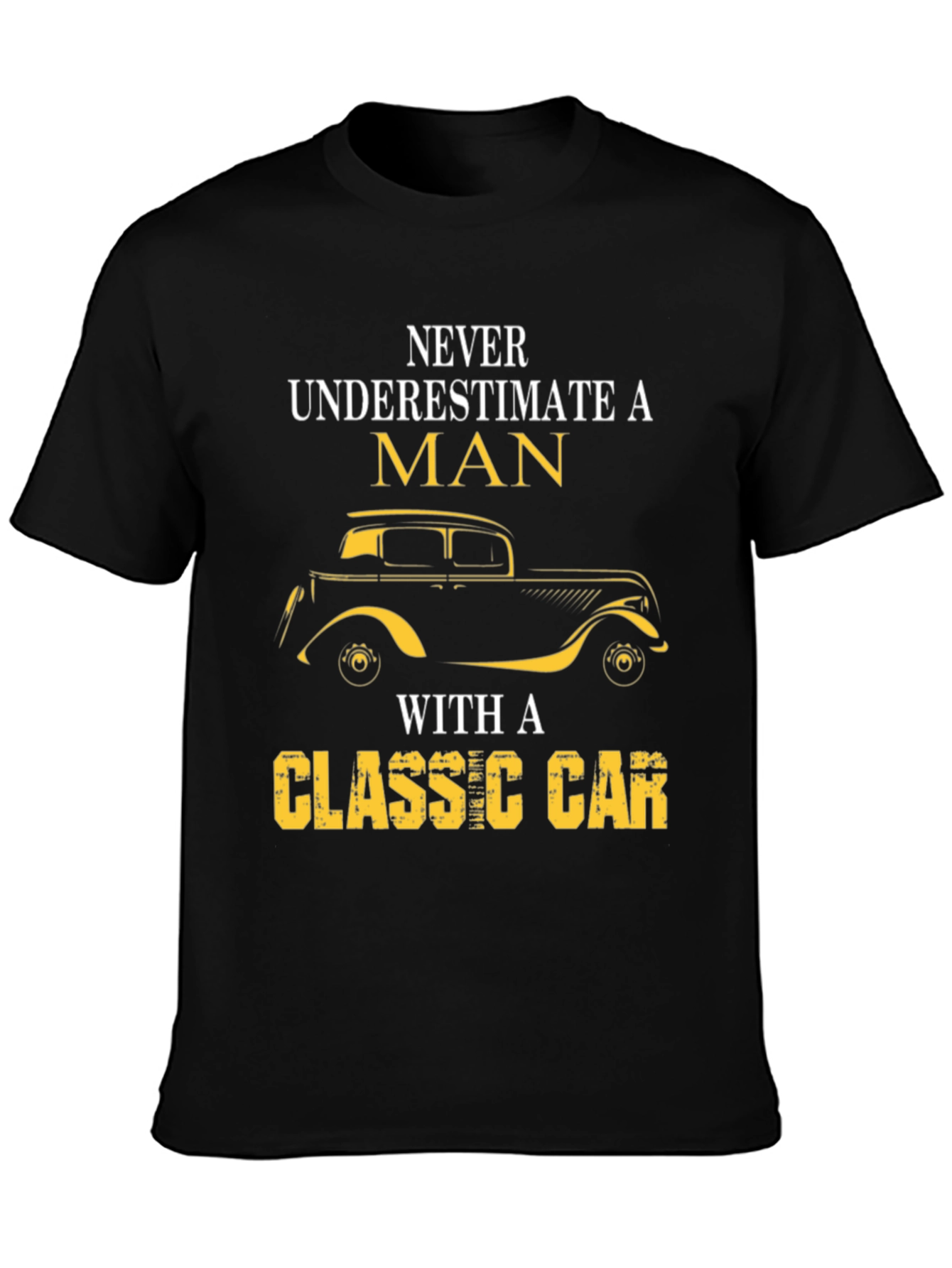 Classic Car T-Shirt - Never Underestimate A Man