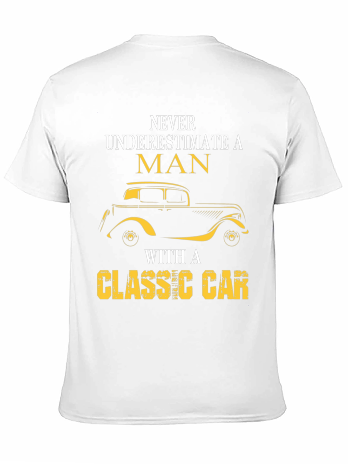 Classic Car T-Shirt - Never Underestimate A Man