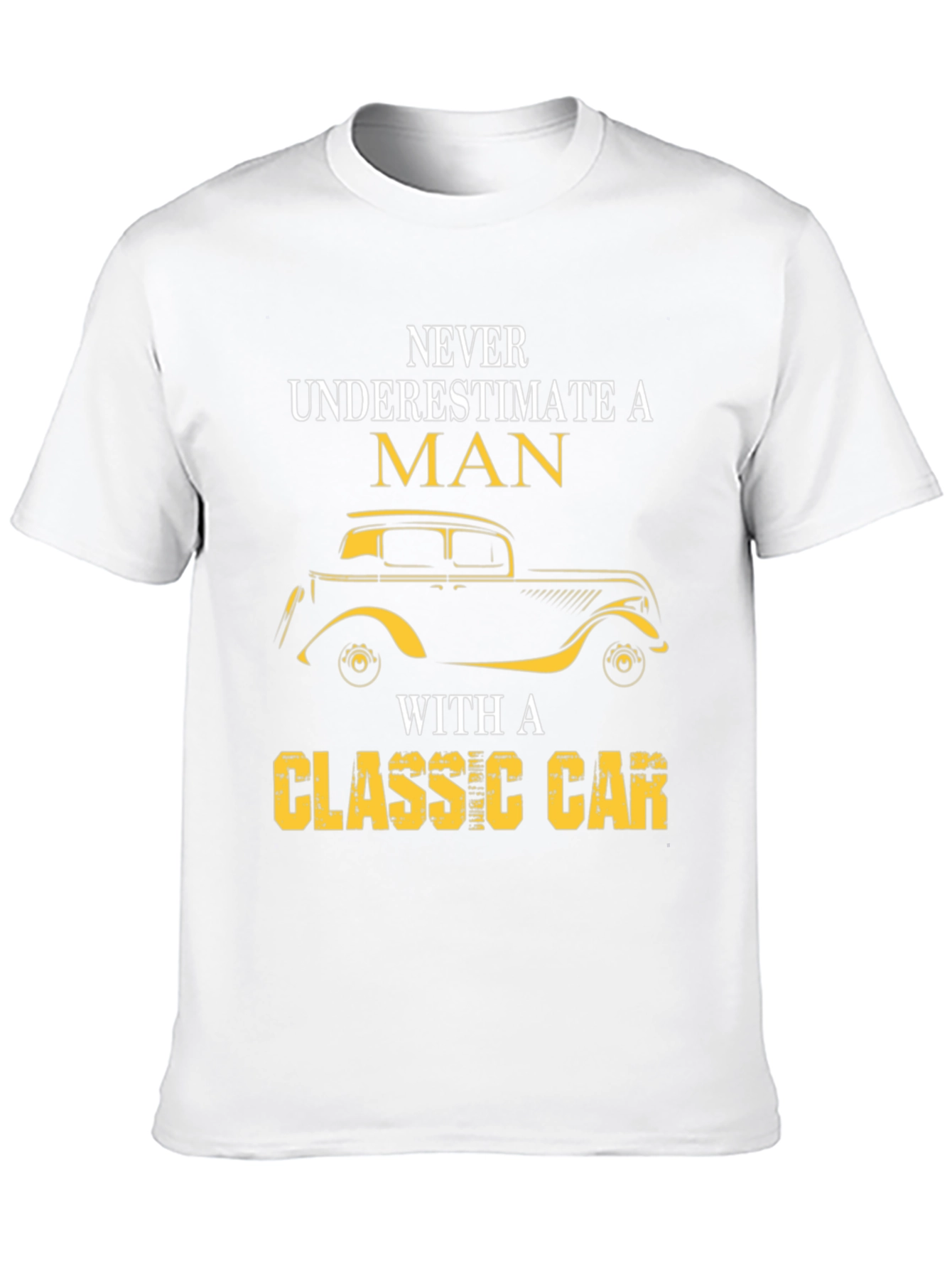 Classic Car T-Shirt - Never Underestimate A Man