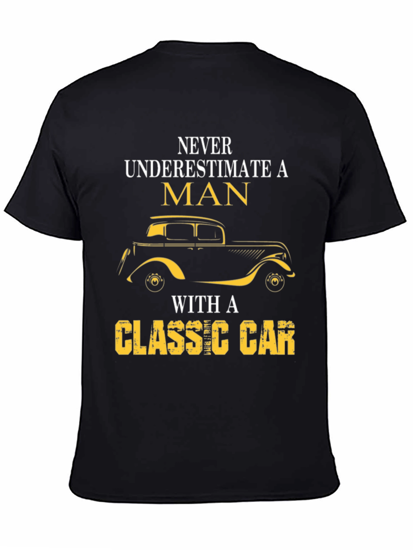 Classic Car T-Shirt - Never Underestimate A Man