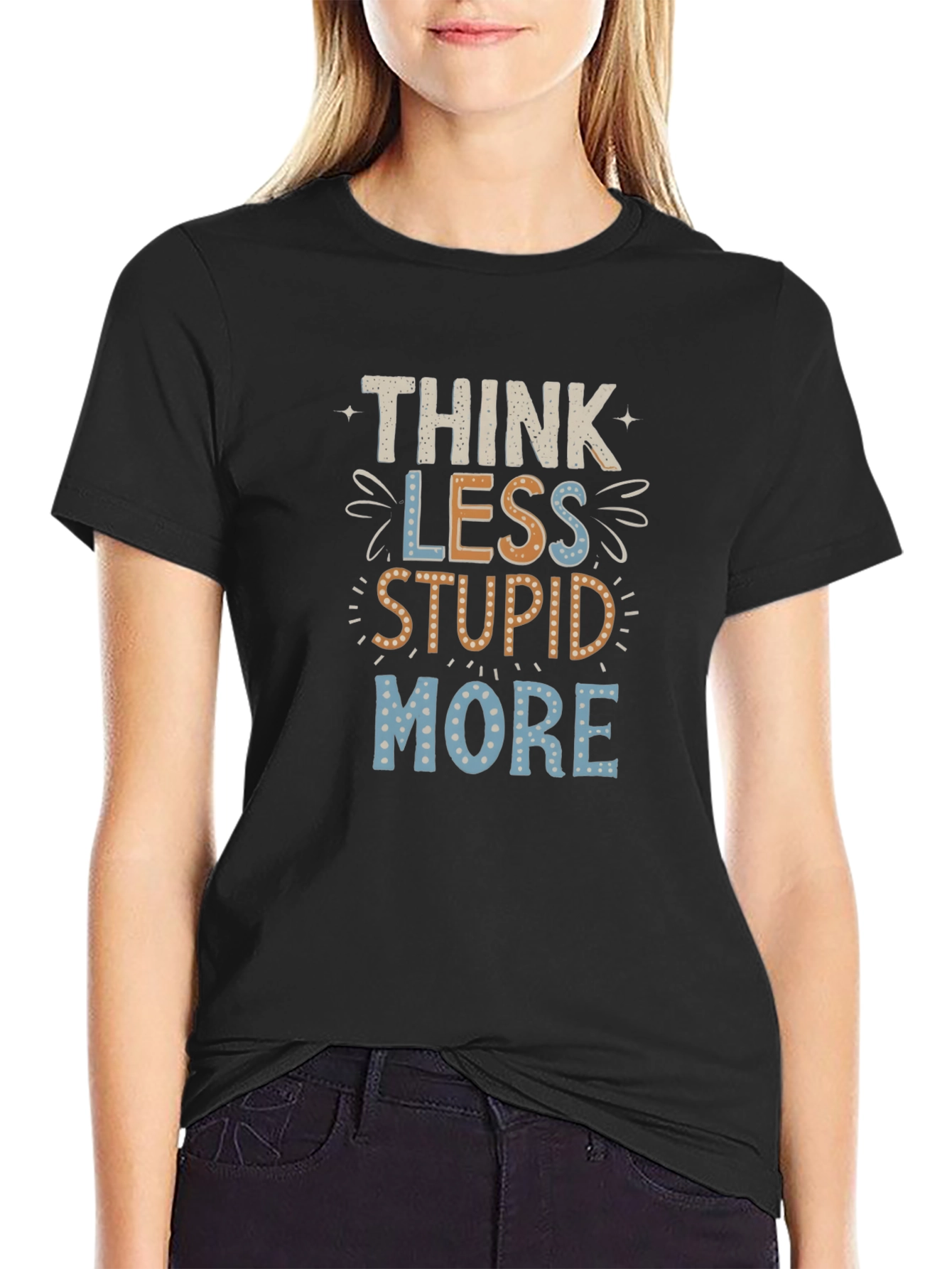 Think Less Stupid More Graphic Tee