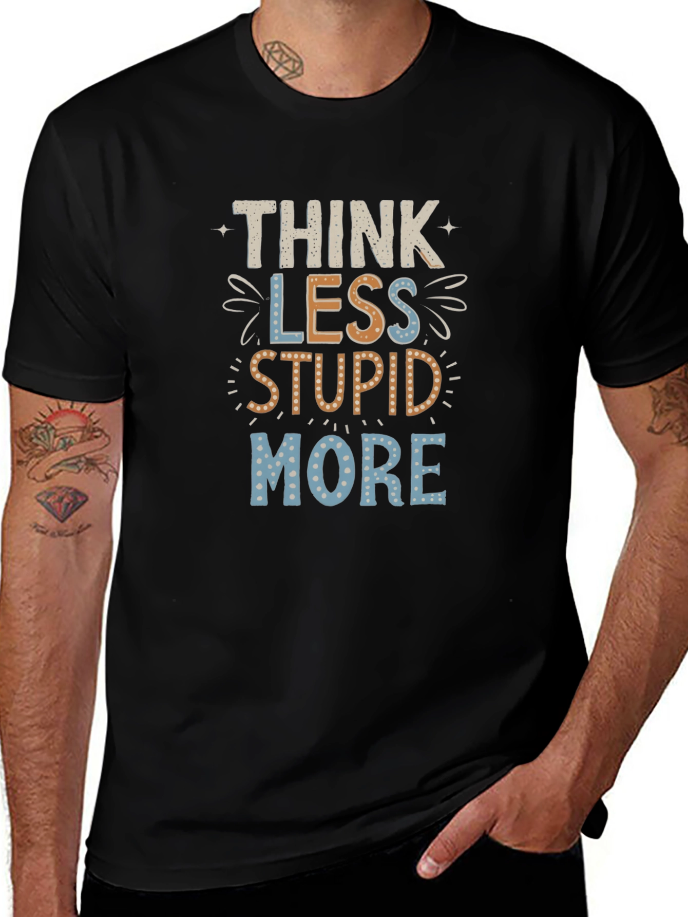 Think Less Stupid More Graphic Tee